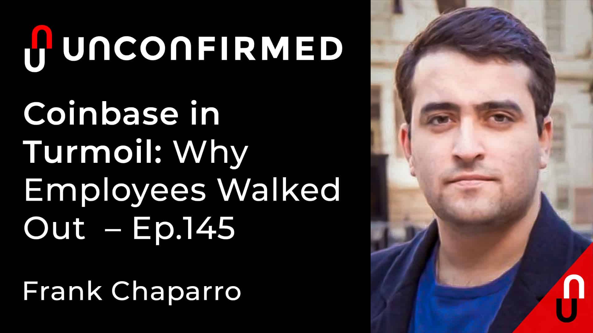Unconfirmed - Ep.145 - Coinbase in Turmoil - Why Employees Walked Out