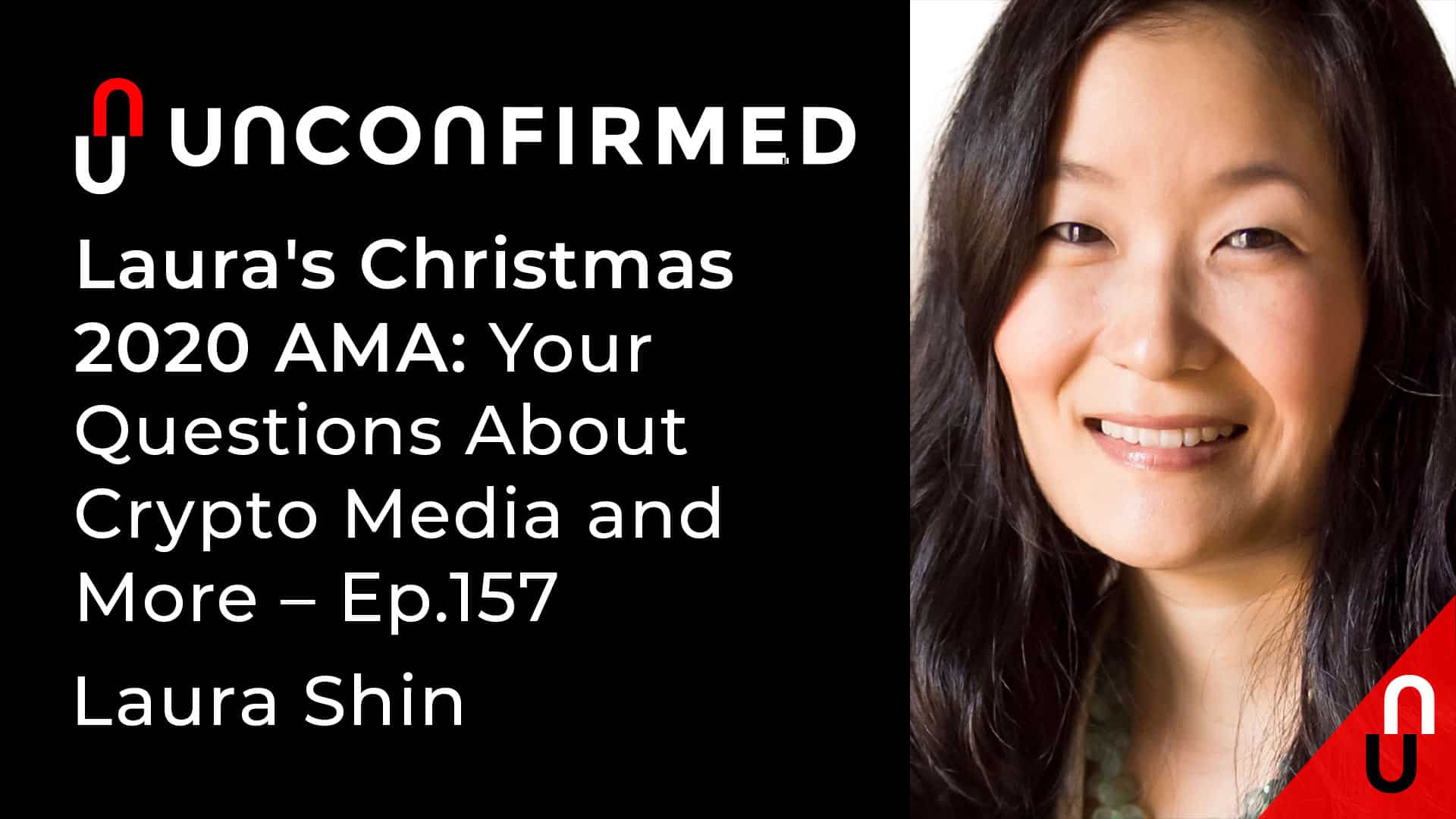 Unconfirmed - Ep.157 - Laura's Christmas 2020 AMA - Your Questions About Crypto Media and More