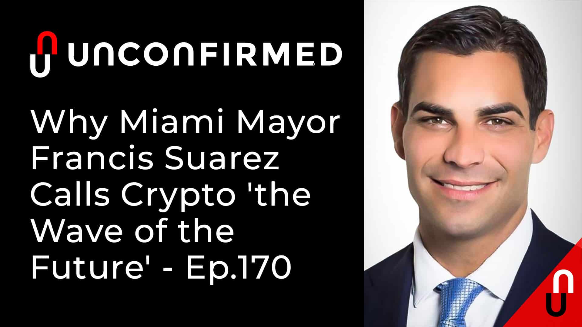 Why Miami Mayor Francis Suarez Calls Crypto the Wave of the Future - Ep. 170