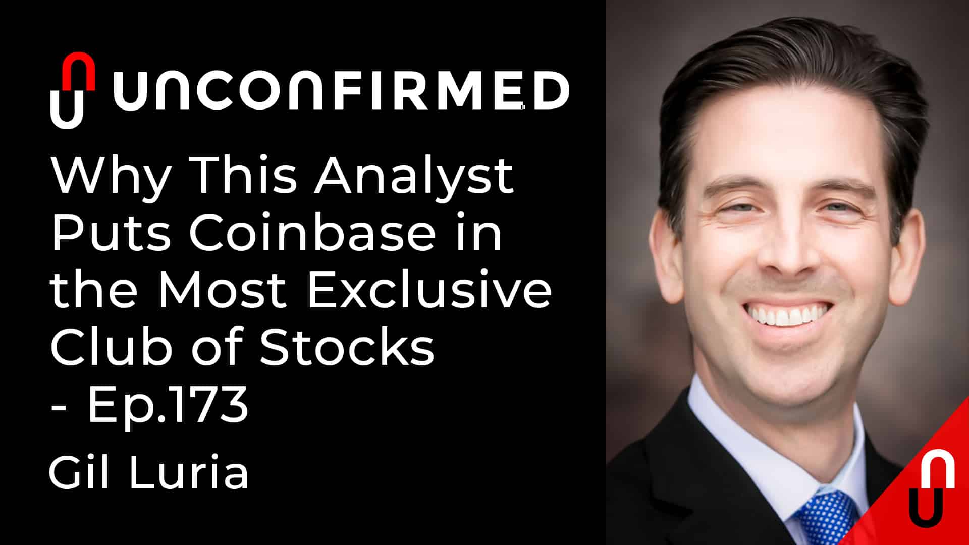Unconfirmed - Ep.173 - Why This Analyst Puts Coinbase in the Most Exclusive Club of Stocks