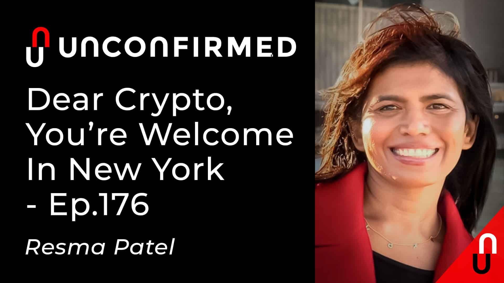 Unconfirmed - Ep.176 - Dear Crypto, You’re Welcome In New York