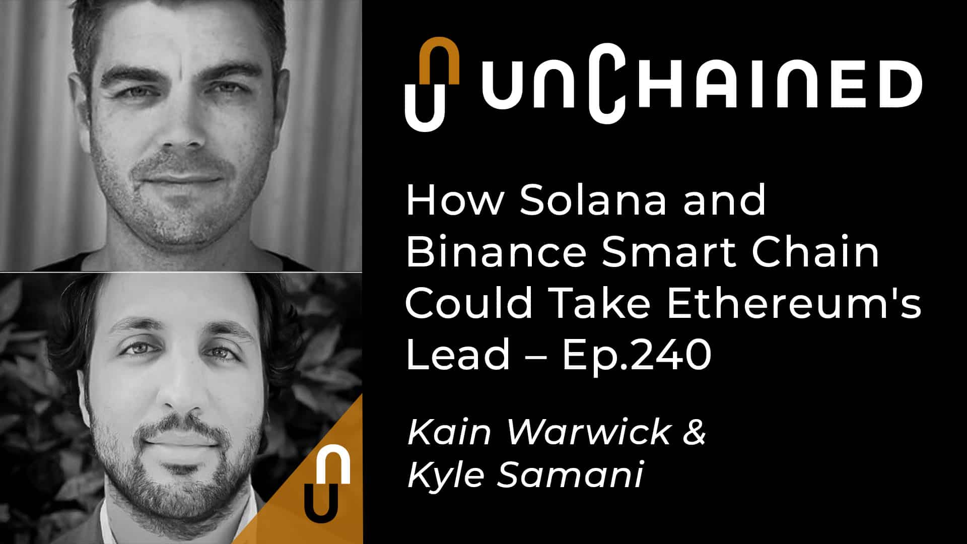 Unchained - Ep.240 - How Solana and Binance Smart Chain Could Take Ethereum's Lead