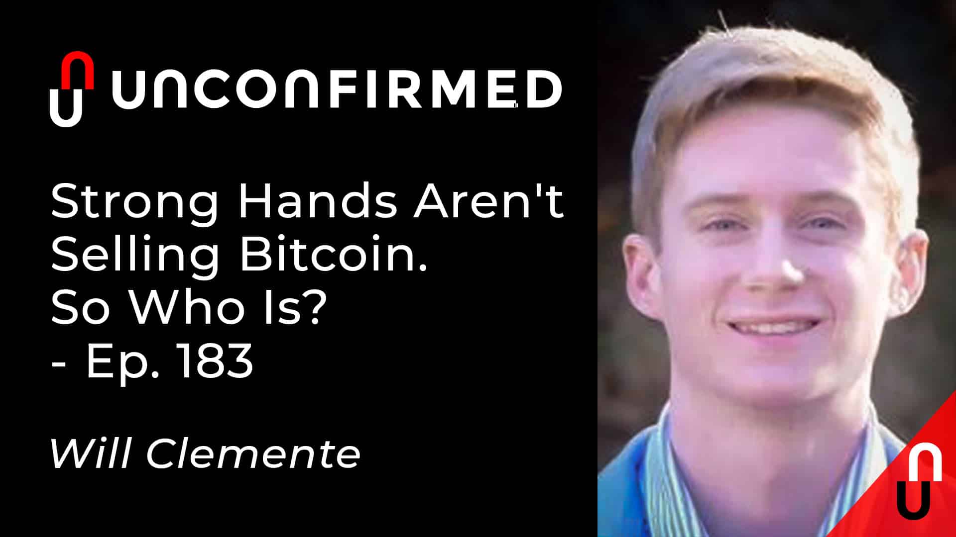 Unconfirmed - Ep.183 - Strong Hands Aren't Selling Bitcoin - So Who Is
