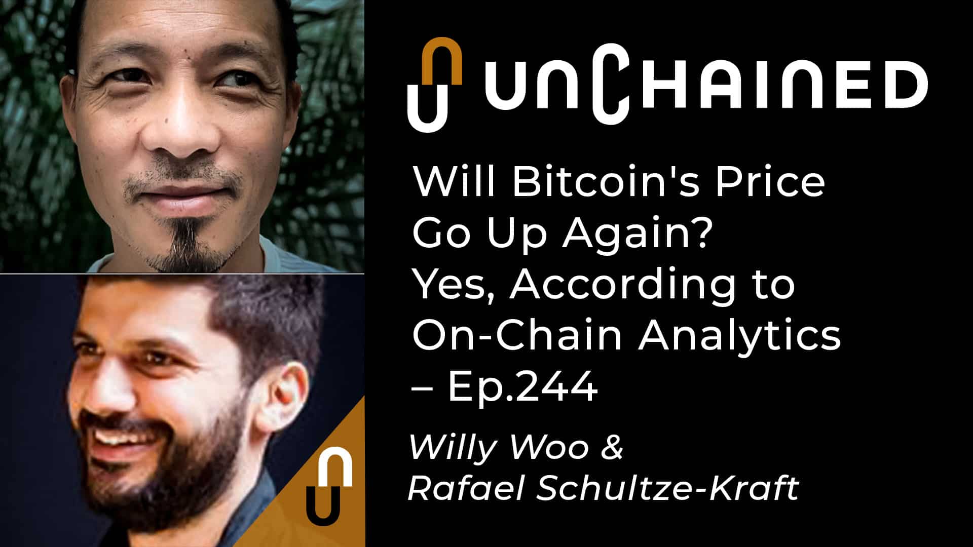 Unchained - Ep.244 - Will Bitcoin's Price Go Up Again? Yes, According to On-Chain Analytics