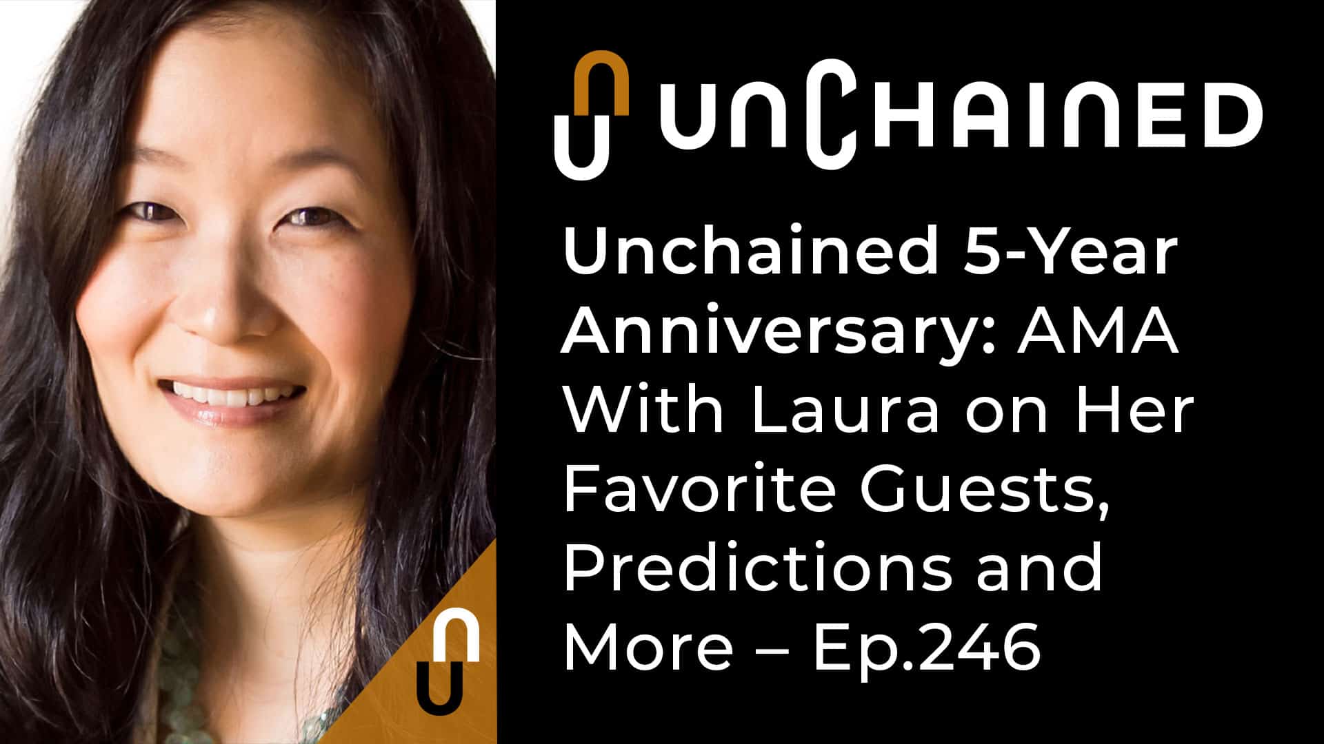 Unchained 5-Year Anniversary: AMA With Laura on Her Favorite