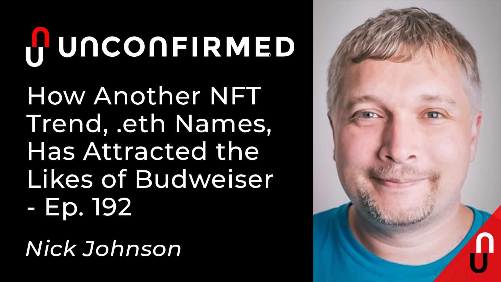 Unconfirmed - Ep.192 - How Another NFT Trend, .eth Names, Has Attracted the Likes of Budweiser
