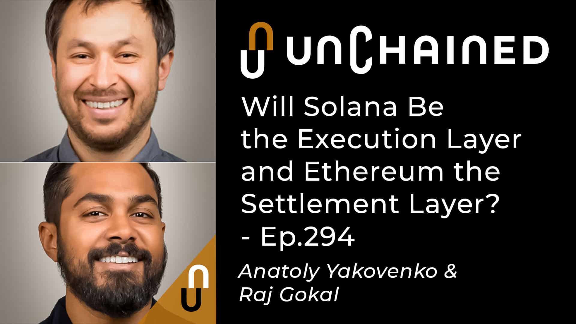 Unchained - Ep.294 - Will Solana Be the Execution Layer and Ethereum the Settlement Layer