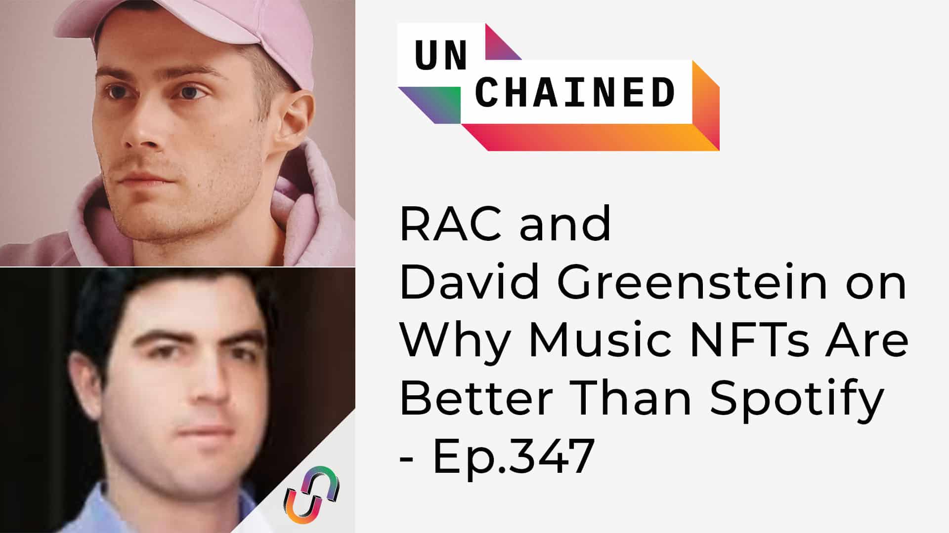 Unchained - Ep.347 - RAC and David Greenstein on Why Music NFTs Are Better Than Spotify