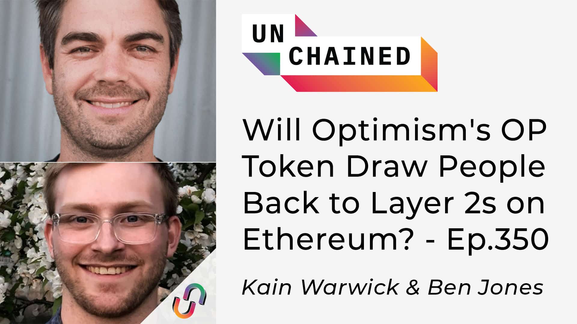 Unchained - Ep.350 - Will Optimism's OP Token Draw People Back to Layer 2s on Ethereum