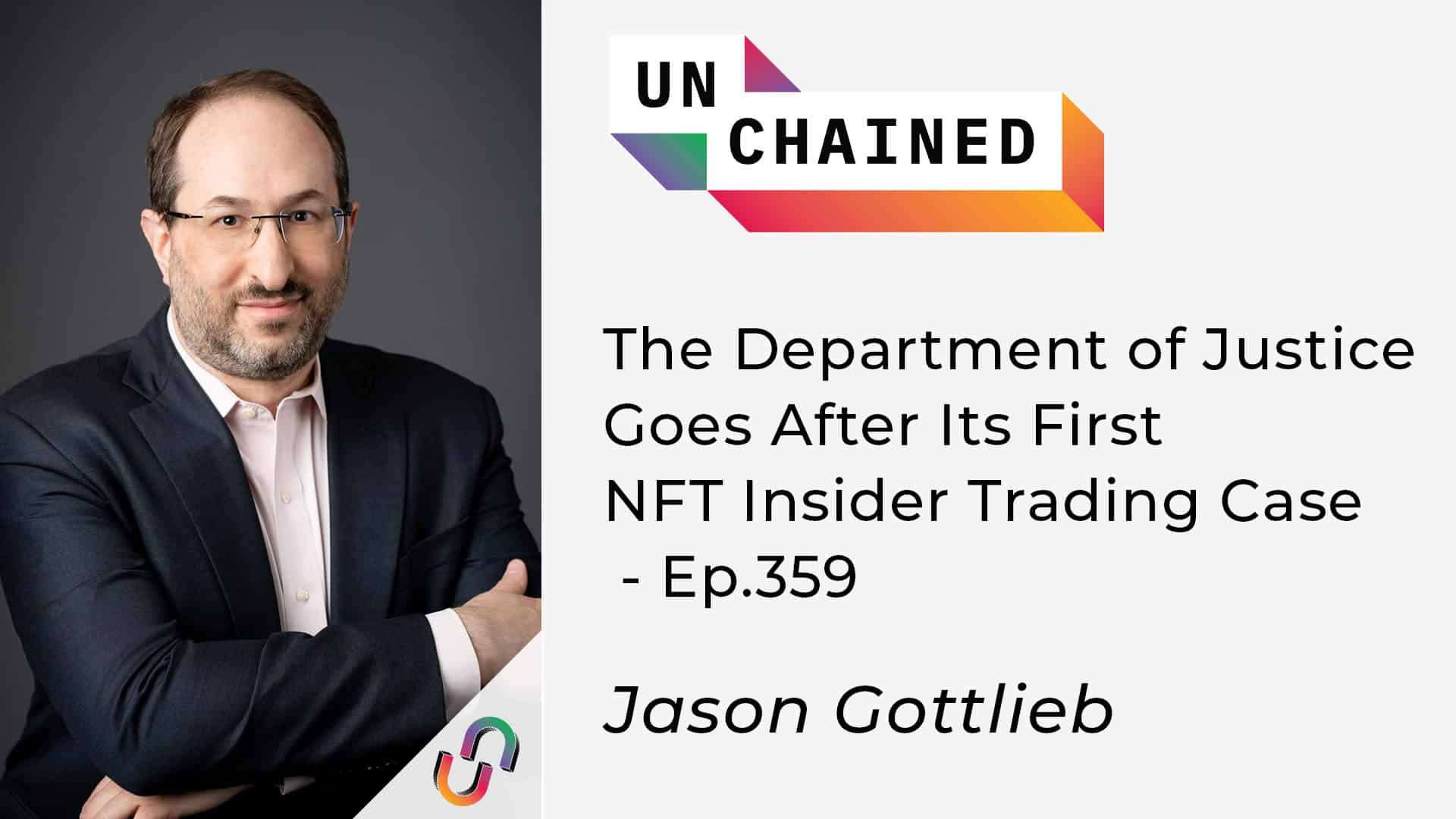 The Department of Justice Goes After Its First NFT Insider Trading Case - Ep 359