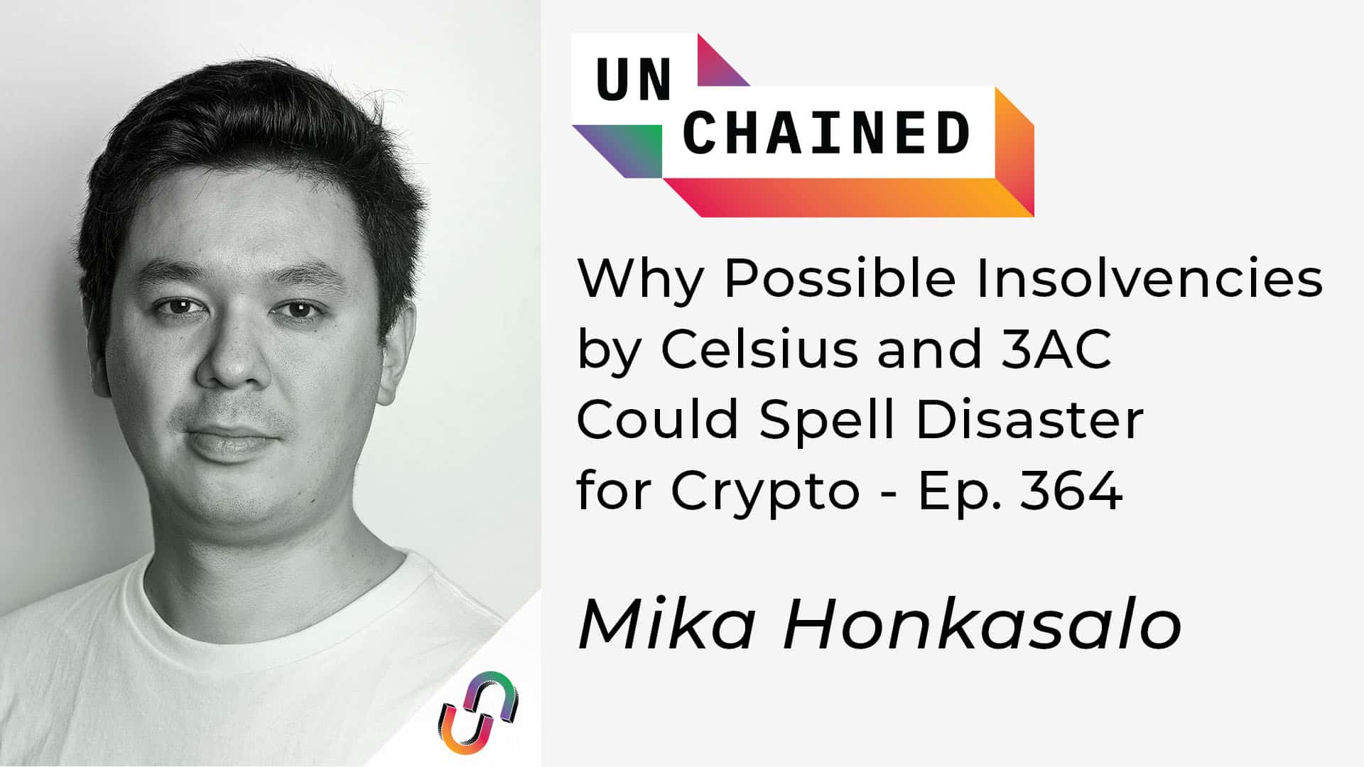 Why Possible Insolvencies by Celsius and 3AC Could Spell Disaster for Crypto - Ep. 364