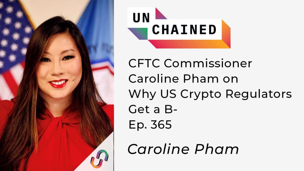 CFTC Commissioner Caroline Pham On Why US Crypto Regulators - Unchained