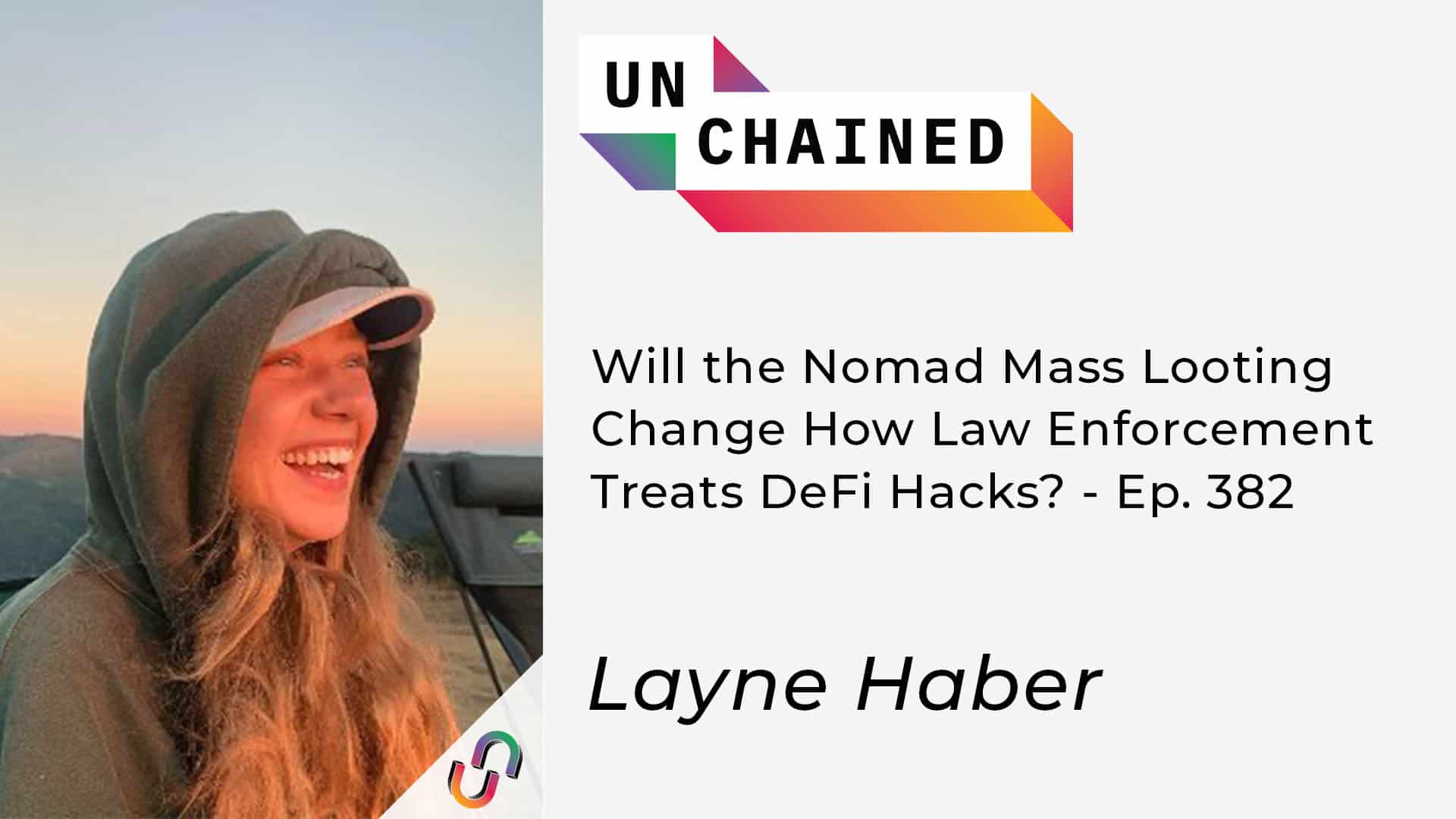 Will the Nomad Mass Looting Change How Law Enforcement Treats DeFi Hacks? - Ep. 382