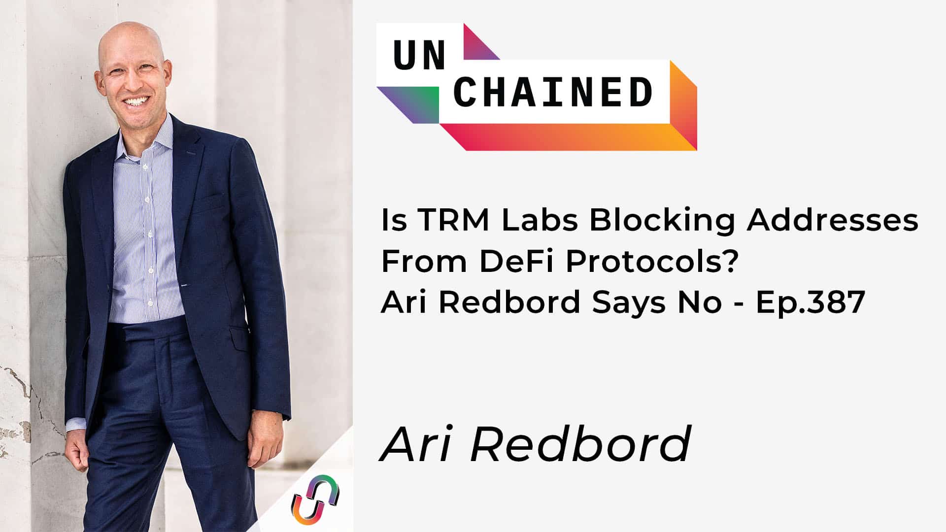 Is TRM Labs Blocking Addresses From DeFi Protocols? Ari Redbord Says No - Ep.387