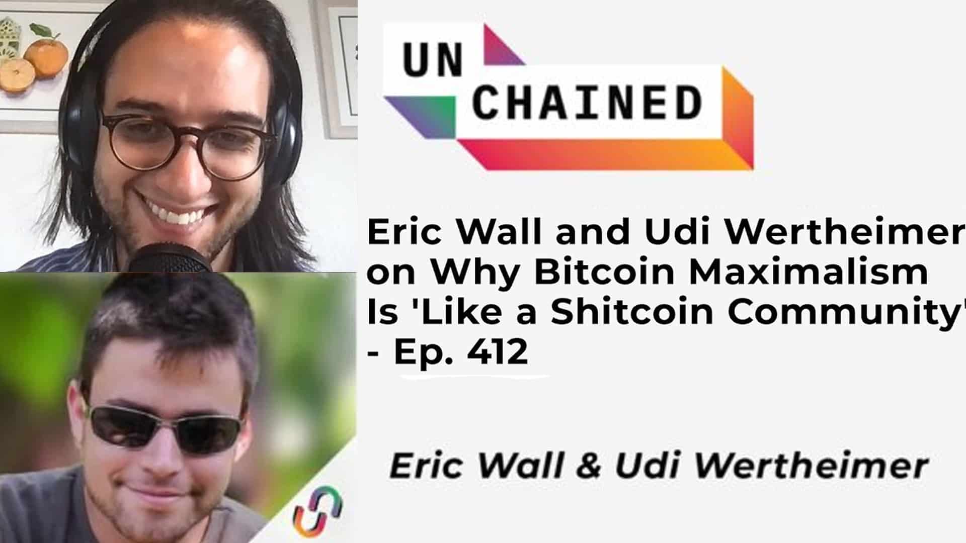 Eric Wall and Udi Wertheimer on Why Bitcoin Maximalism Is 'Like a Shitcoin Community'