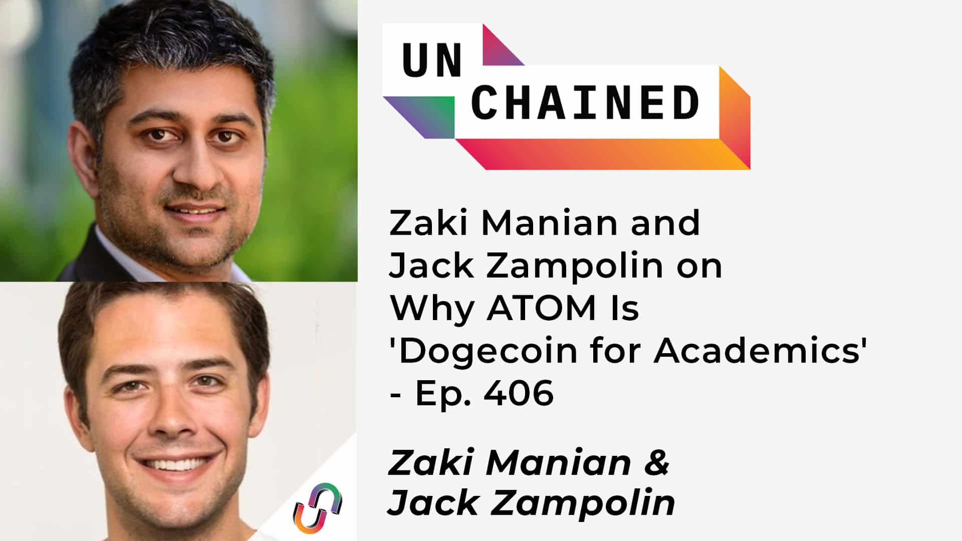Zaki Manian and Jack Zampolin on Why ATOM Is 'Dogecoin for Academics' - Ep. 406