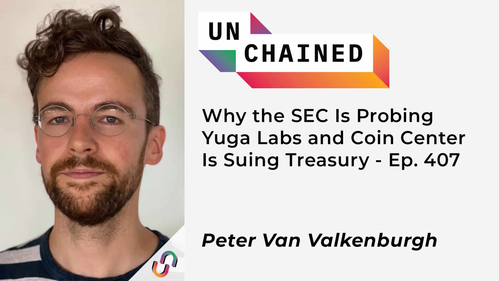 Why the SEC Is Probing Yuga Labs and Coin Center Is Suing Treasury - Ep. 407