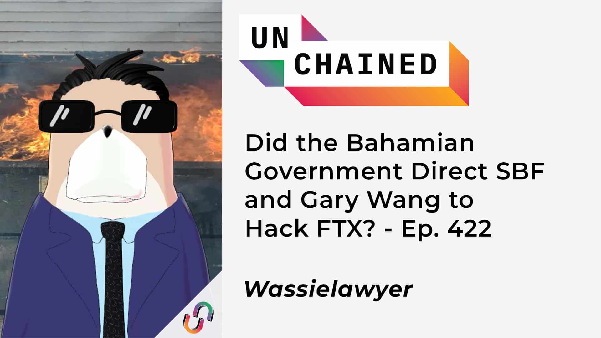 Did the Bahamian Government Direct SBF and Gary Wang to Hack FTX? - Ep. 422