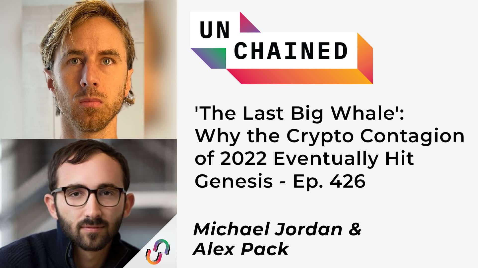 'The Last Big Whale': Why the Crypto Contagion of 2022 Eventually Hit Genesis - Ep. 426