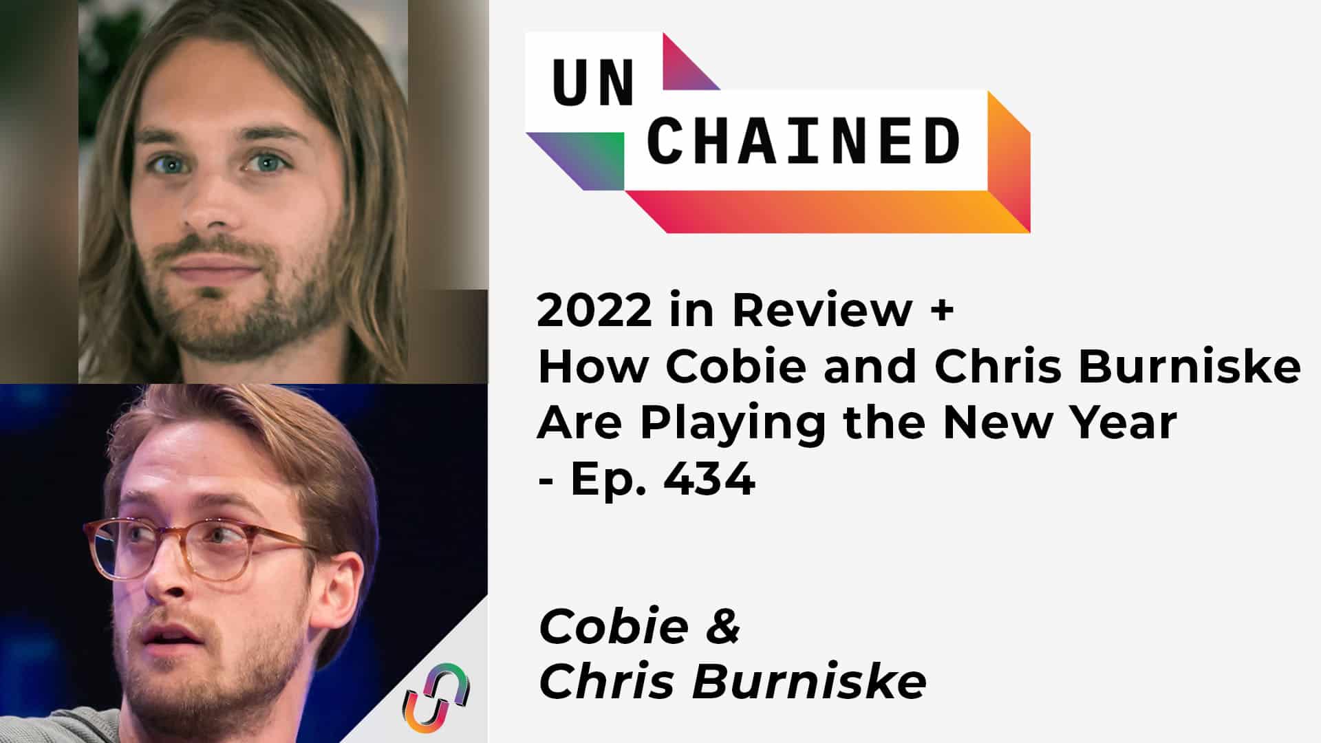2022 in Review + How Cobie and Chris Burniske Are Playing the New Year - Ep. 434