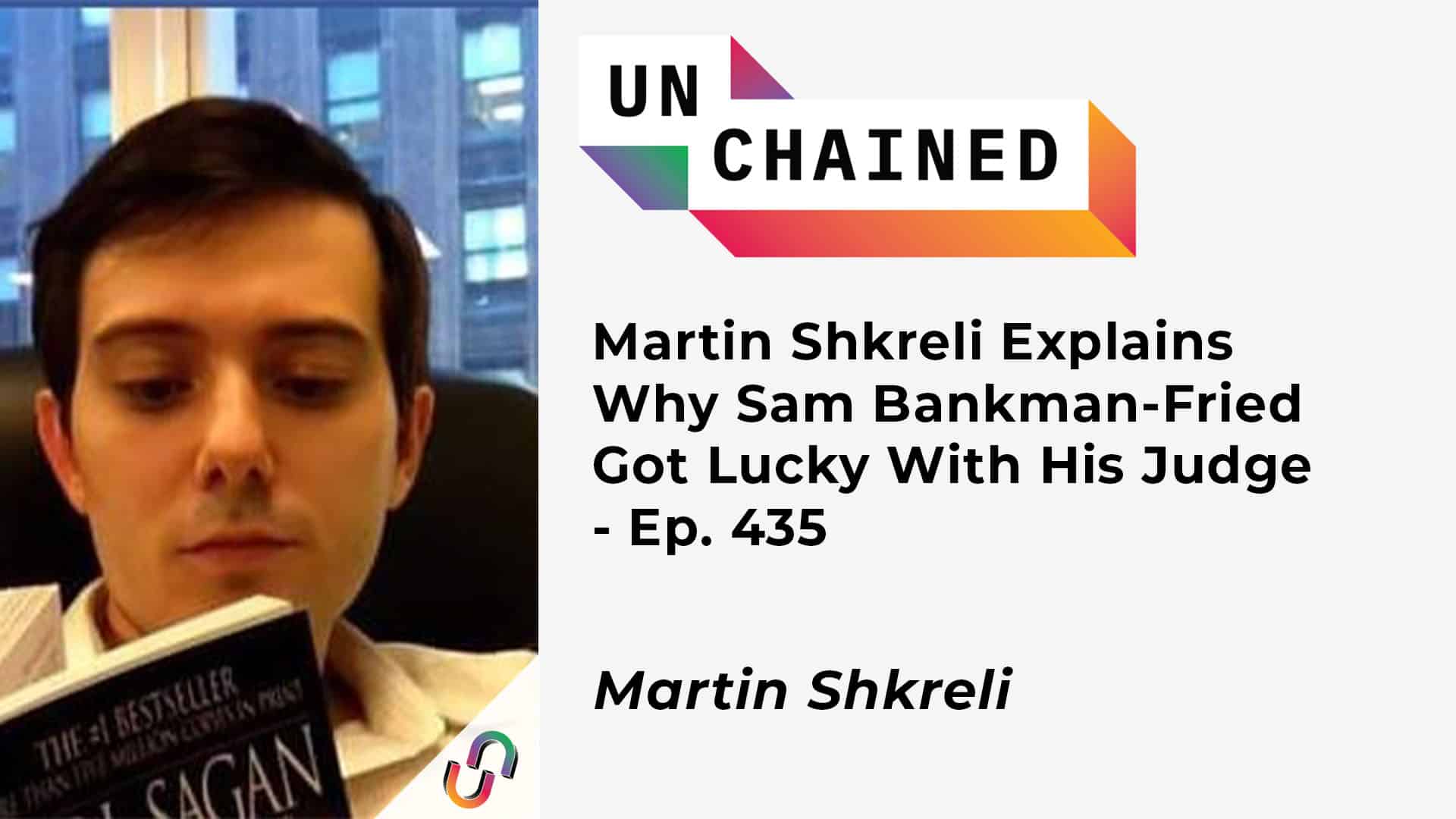 Martin Shkreli Explains Why Sam Bankman-Fried Got Lucky With His Judge - Ep. 435