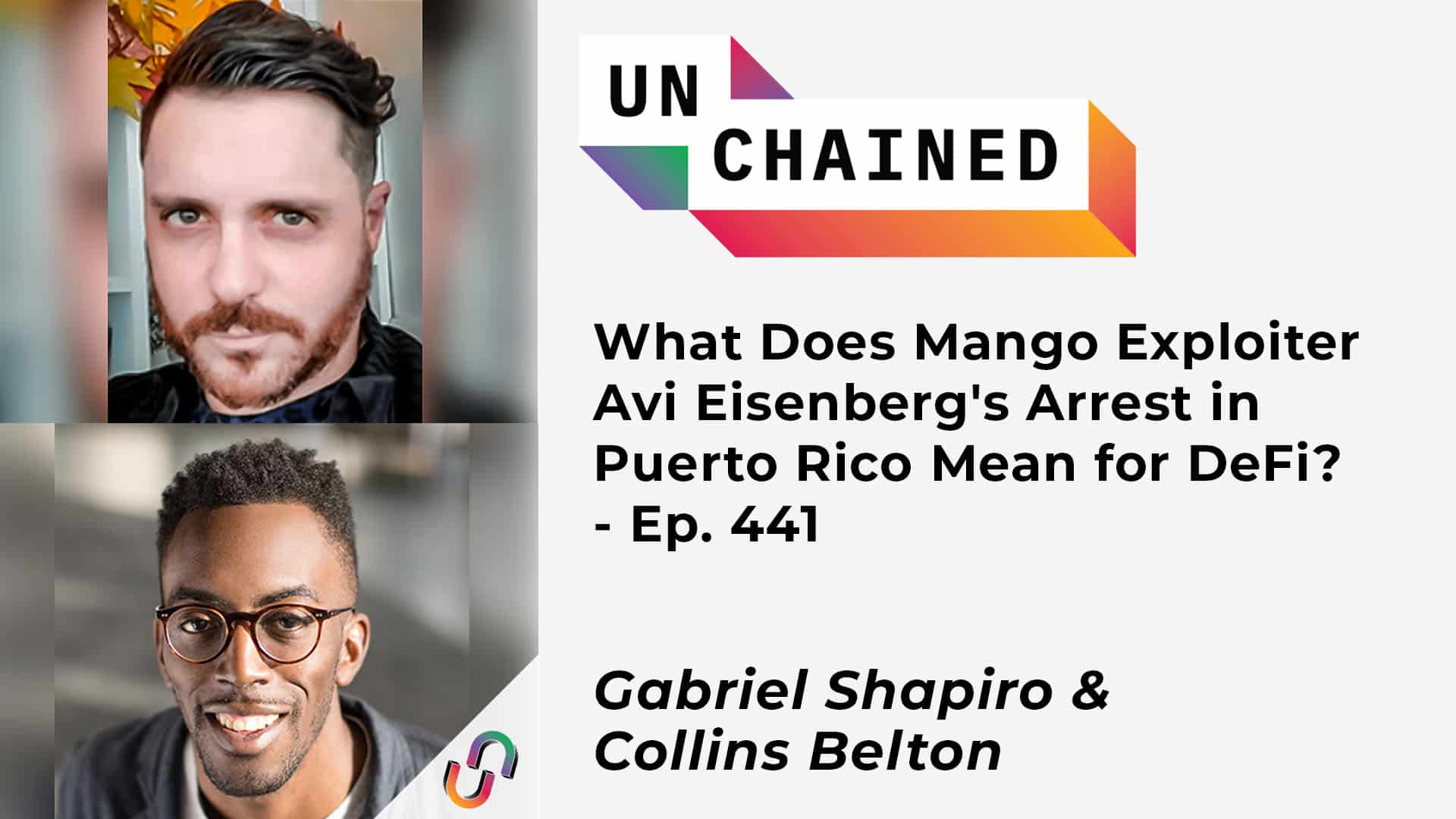 What Does Mango Markets Exploiter Avi Eisenberg's Arrest in Puerto Rico Mean for DeFi? - Ep. 441