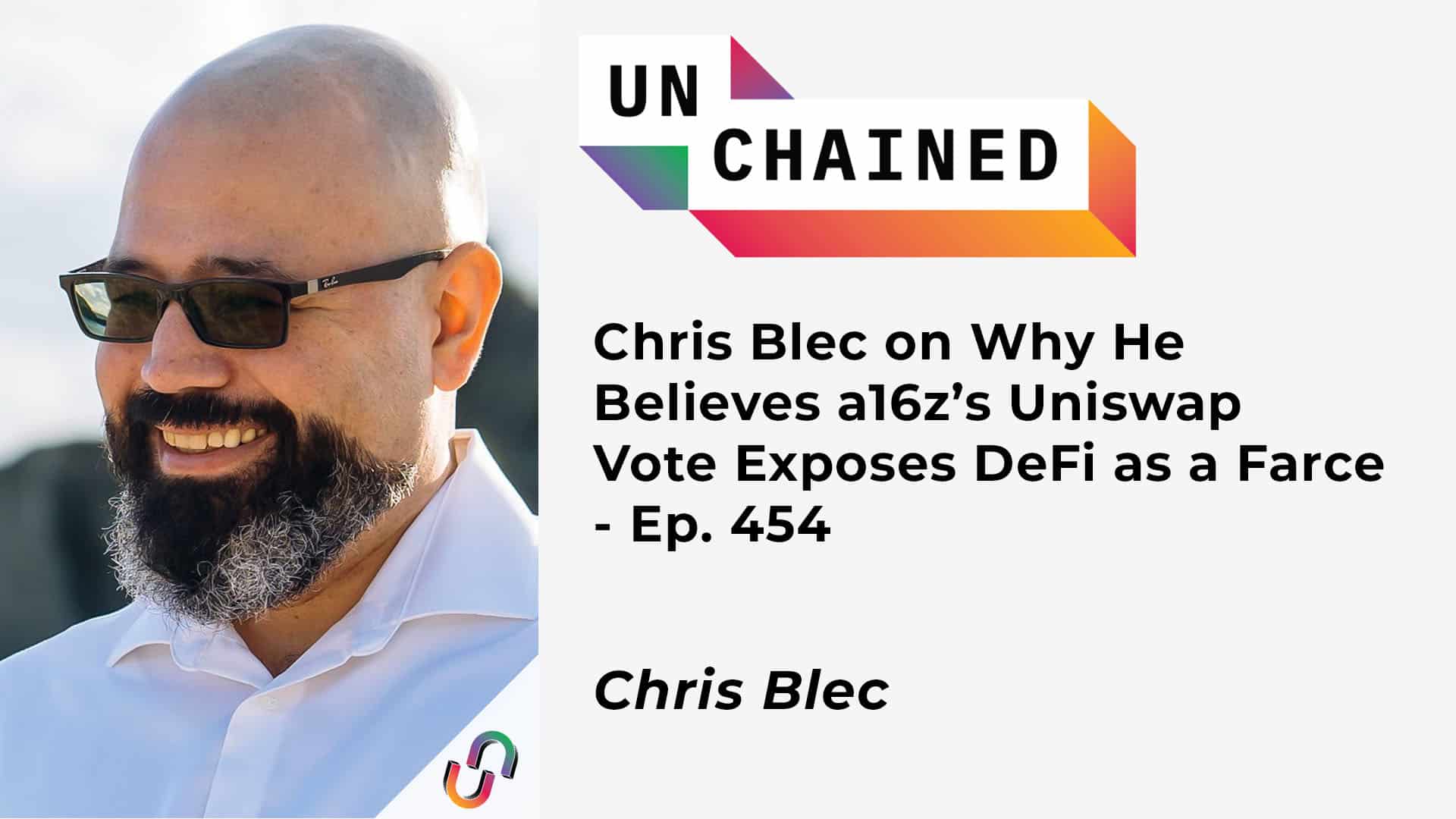 Chris Blec on Why He Believes a16z’s Uniswap Vote Exposes DeFi as a Farce - Ep. 454