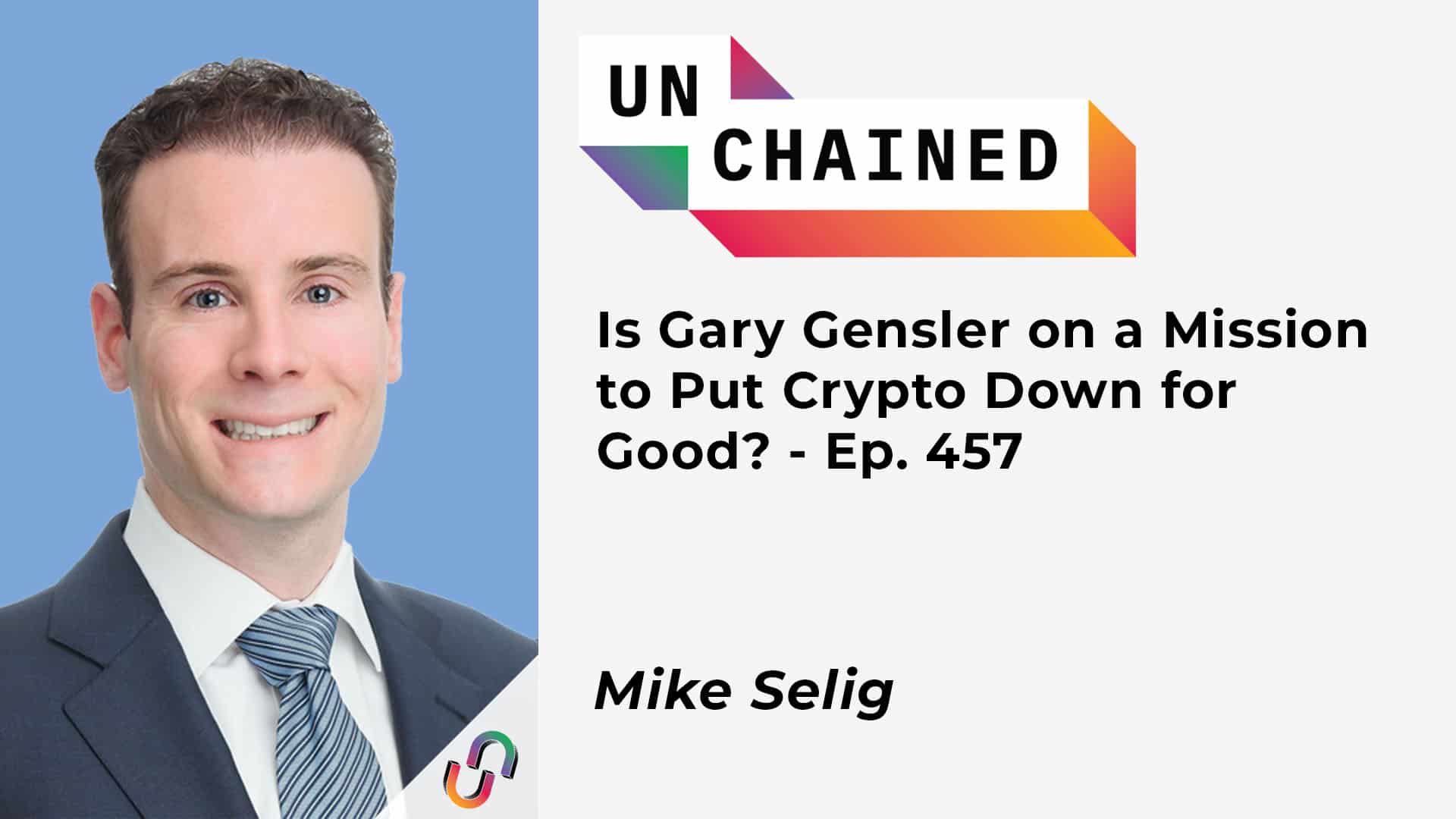 Is Gary Gensler on a Mission to Put Crypto Down for Good? - Ep. 457