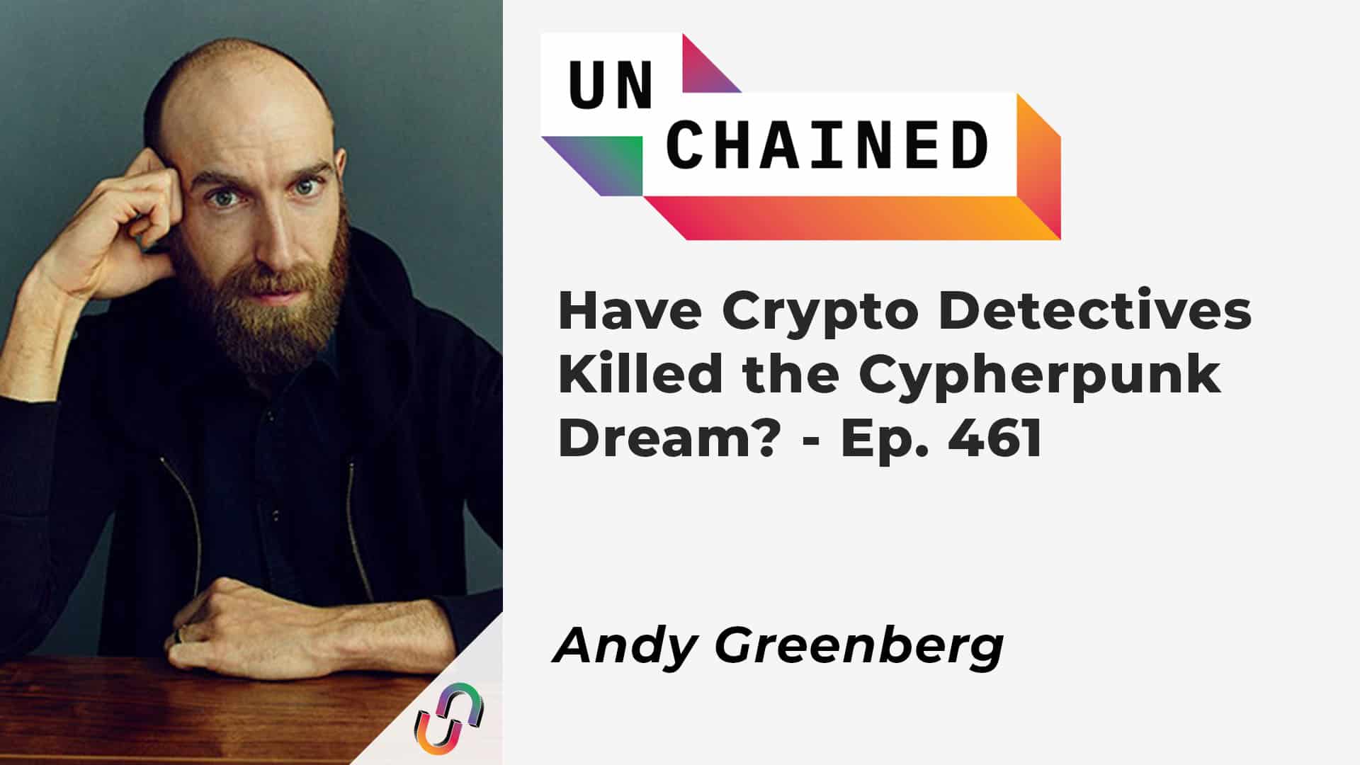 Have Crypto Detectives Killed the Cypherpunk Dream? - Ep. 461