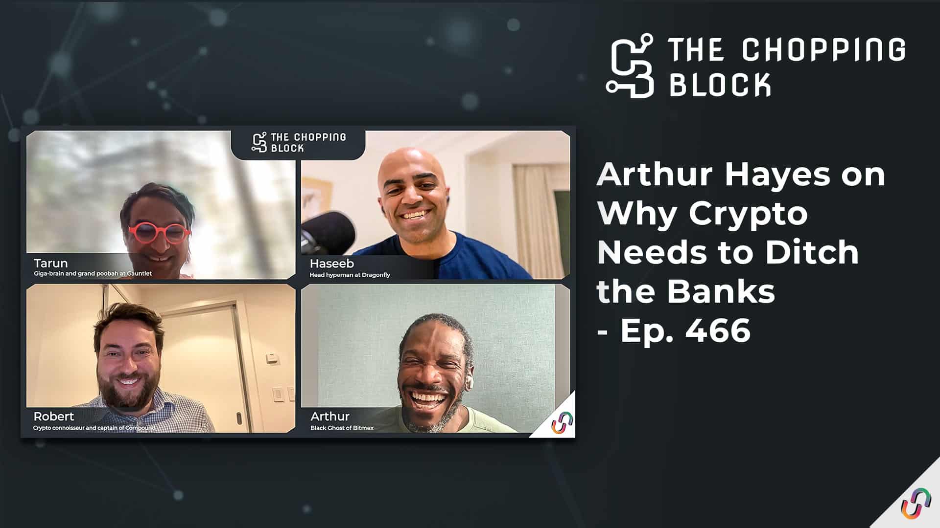 The Chopping Block: Arthur Hayes on Why Crypto Needs to Ditch the Banks - Ep. 466