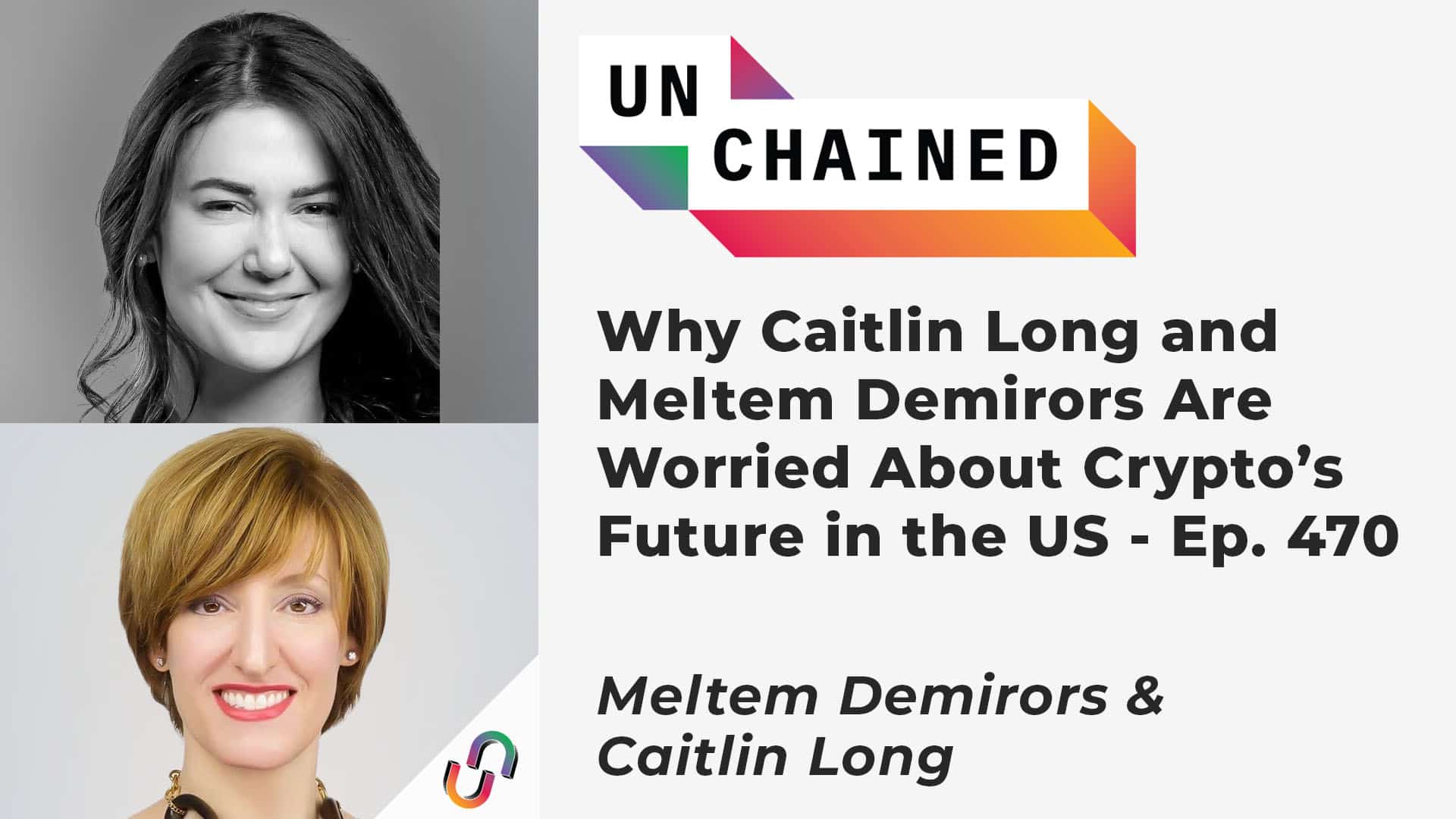 Why Caitlin Long and Meltem Demirors Are Worried About Crypto’s Future in the US - Ep. 470