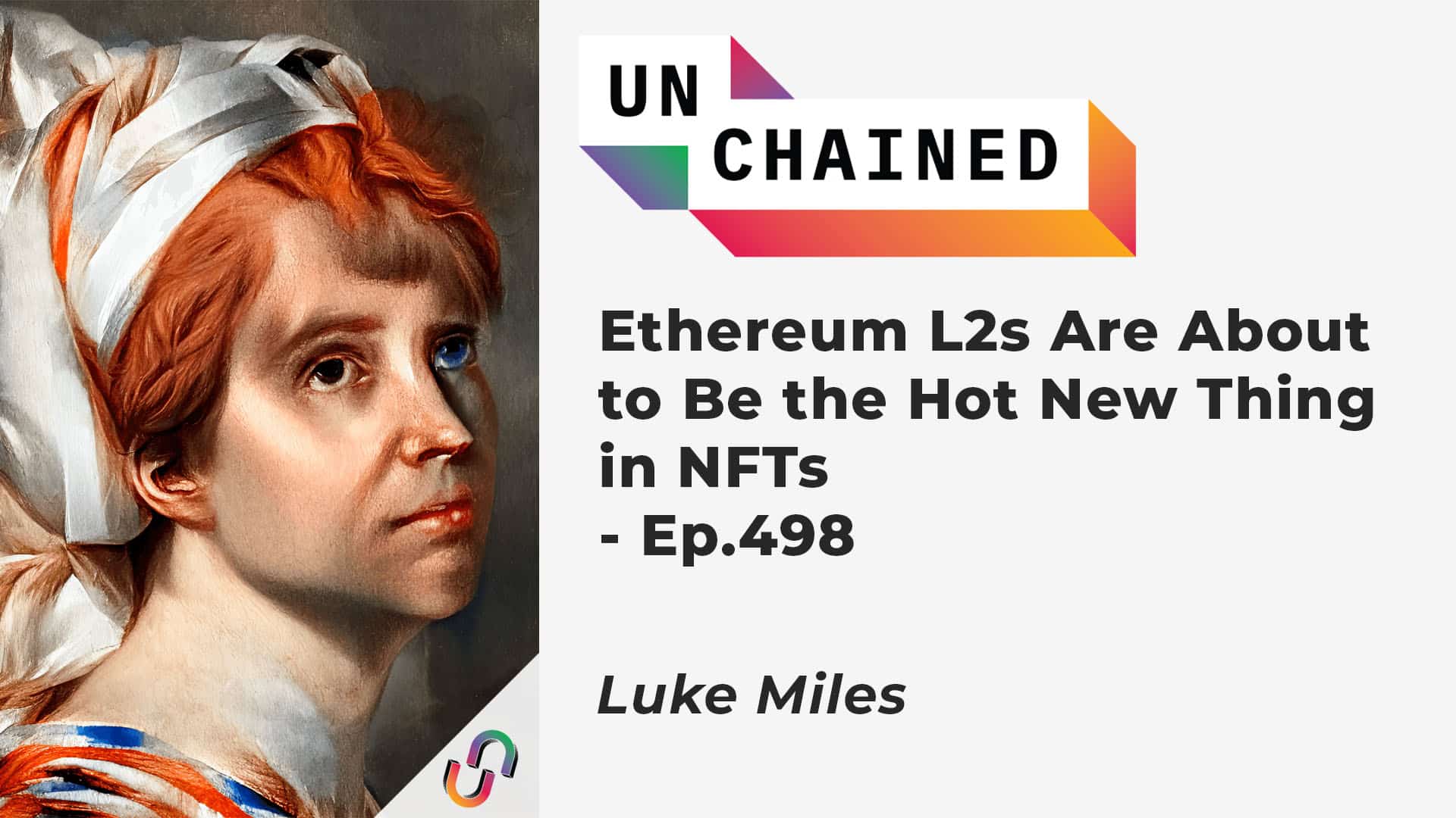 Ethereum L2s Are About to Be the Hot New Thing in NFTs - Ep.498
