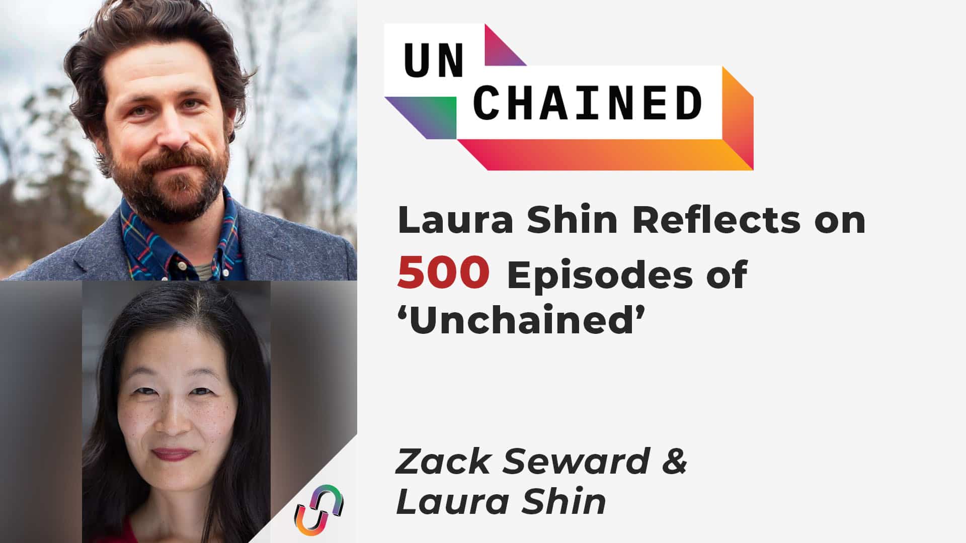 Laura Shin Reflects on 500 Episodes of ‘Unchained’ - Ep.500