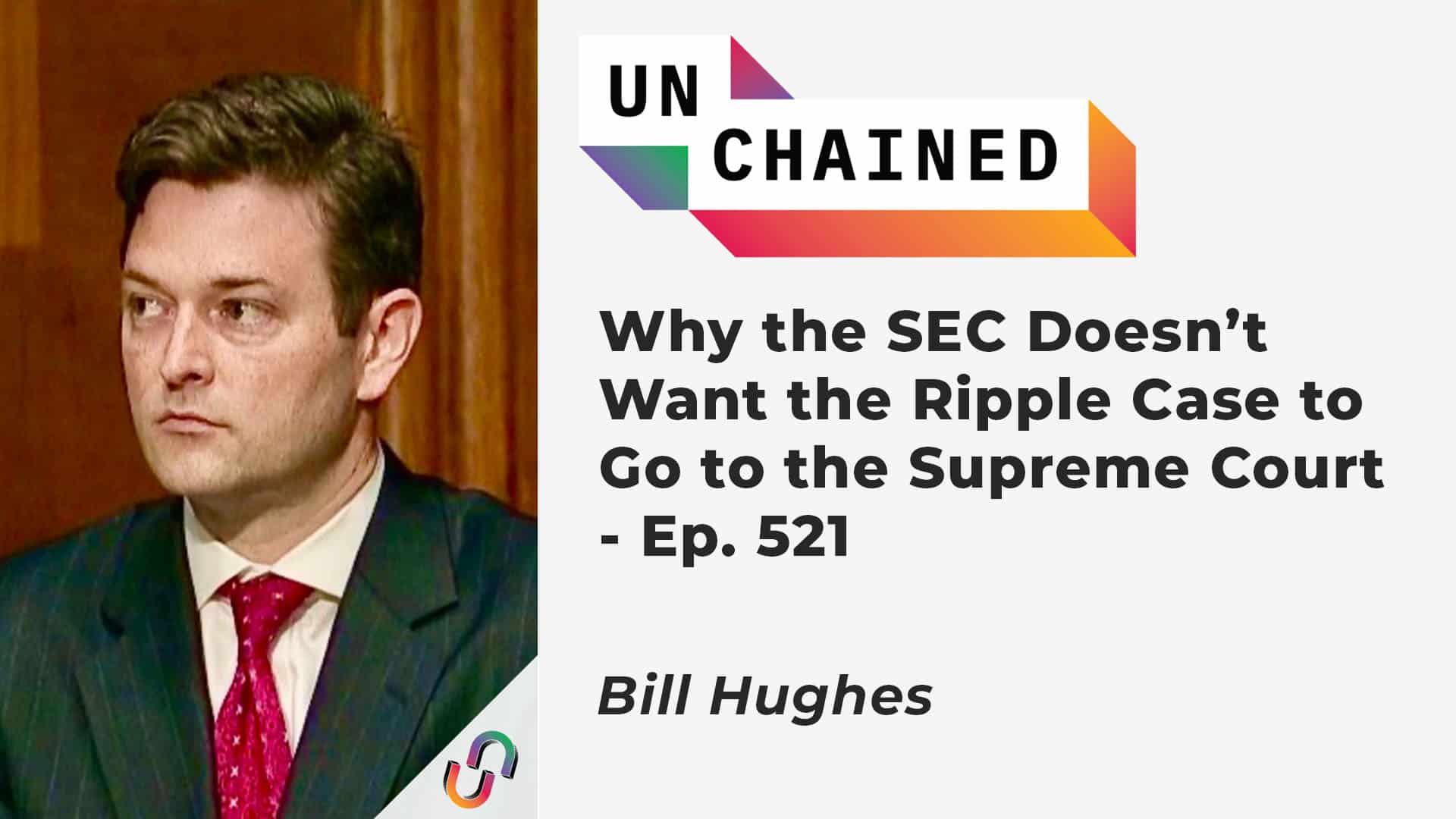 Why the SEC Doesn’t Want the Ripple Case to Go to the Supreme Court - Ep. 521