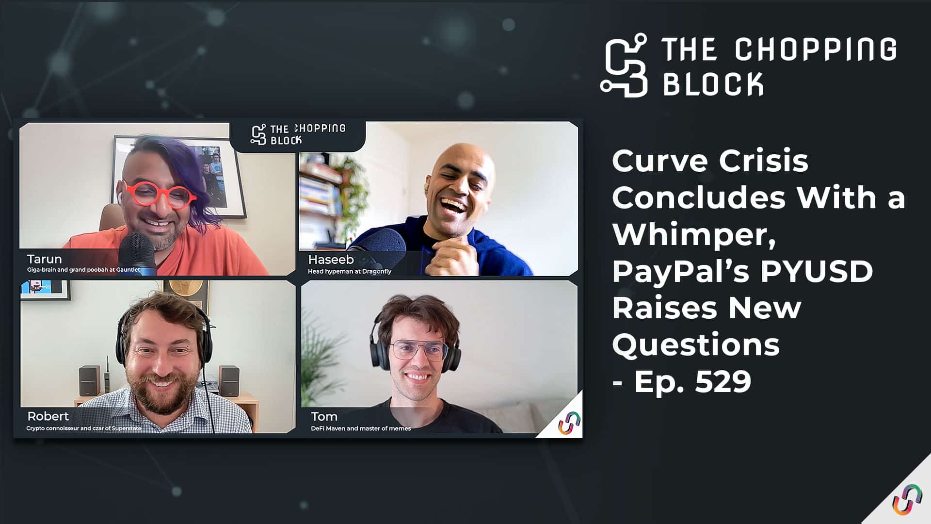 The Chopping Block: Curve Crisis Concludes With a Whimper, PayPal’s PYUSD Raises New Questions - Ep. 529