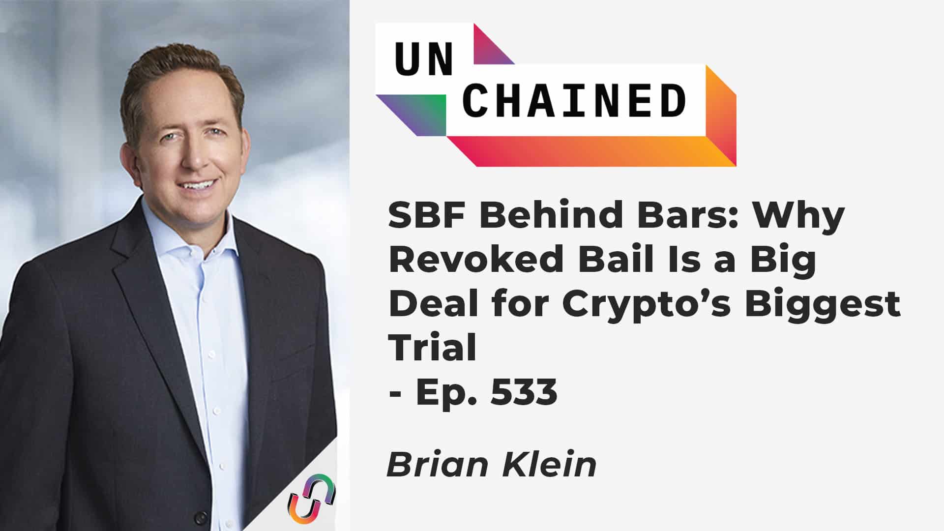 SBF Behind Bars: Why Revoked Bail Is a Big Deal for Crypto’s Biggest Trial - Ep. 533