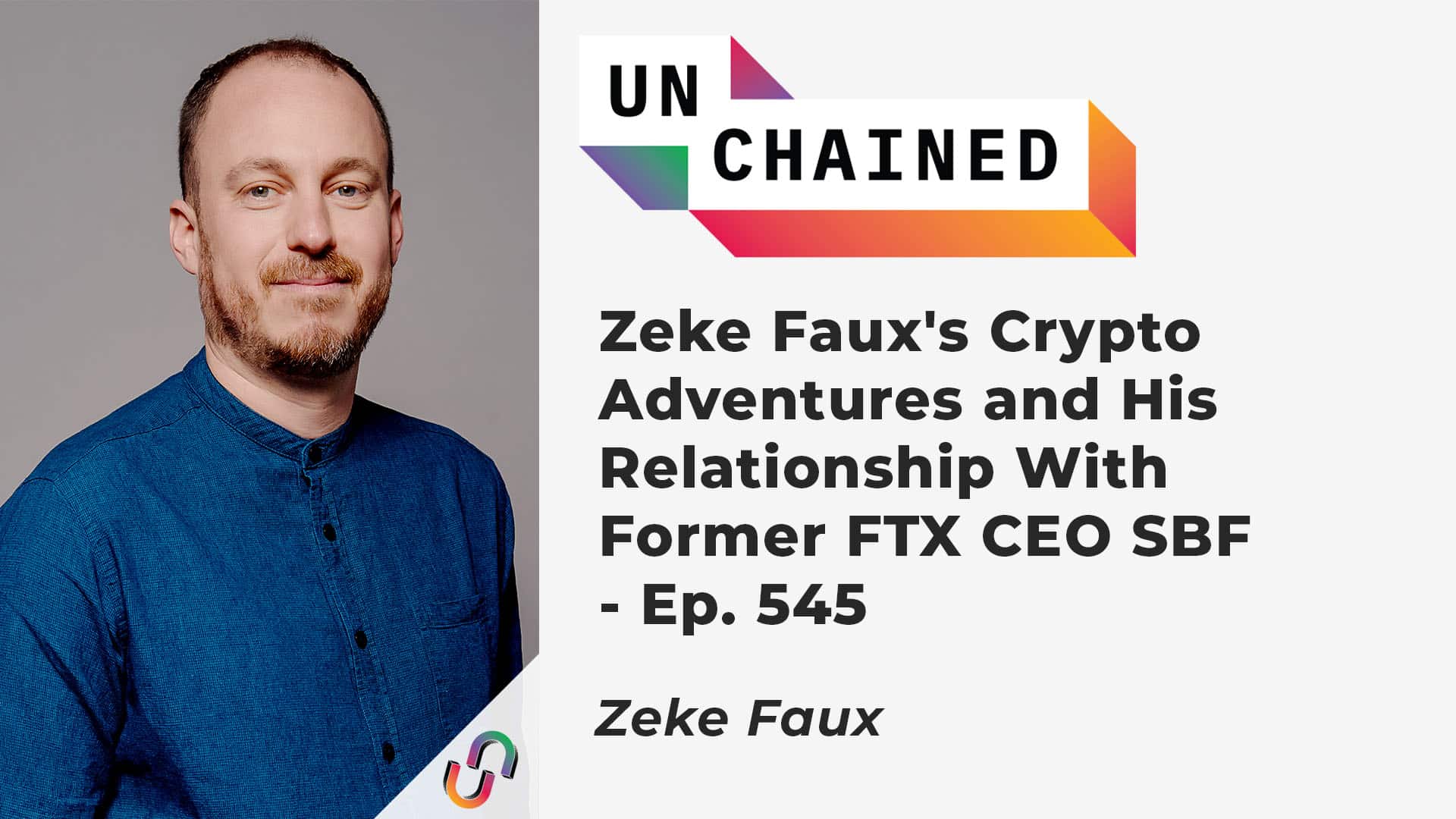 Zeke Faux's Crypto Adventures and His Relationship With Former FTX CEO SBF - Ep. 545