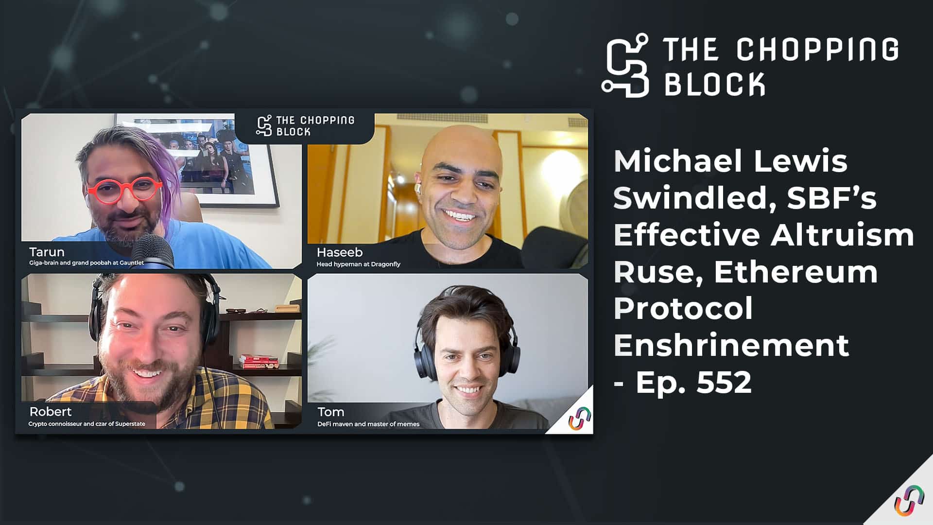 The Chopping Block: Michael Lewis Swindled, SBF’s Effective Altruism Ruse, Ethereum Protocol Enshrinement - Ep. 552