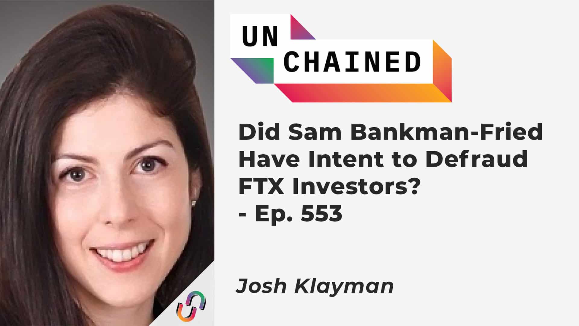 Did Sam Bankman-Fried Have Intent to Defraud FTX Investors? - Ep. 553