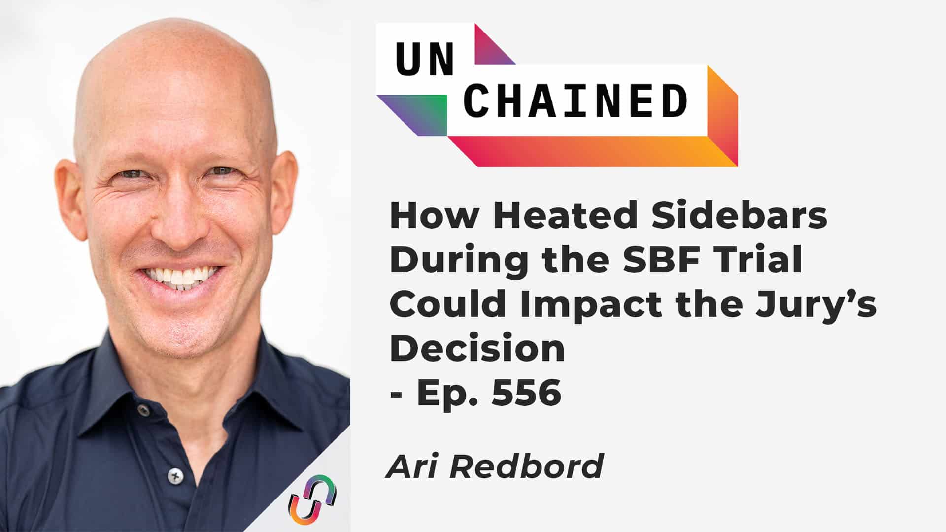 How Heated Sidebars During the SBF Trial Could Impact the Jury’s Decision - Ep. 556