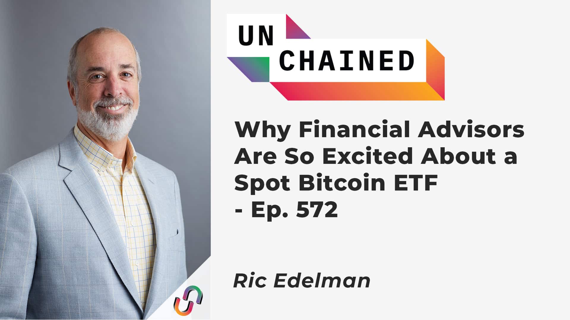 Why Financial Advisors Are So Excited About a Spot Bitcoin ETF - Ep. 572