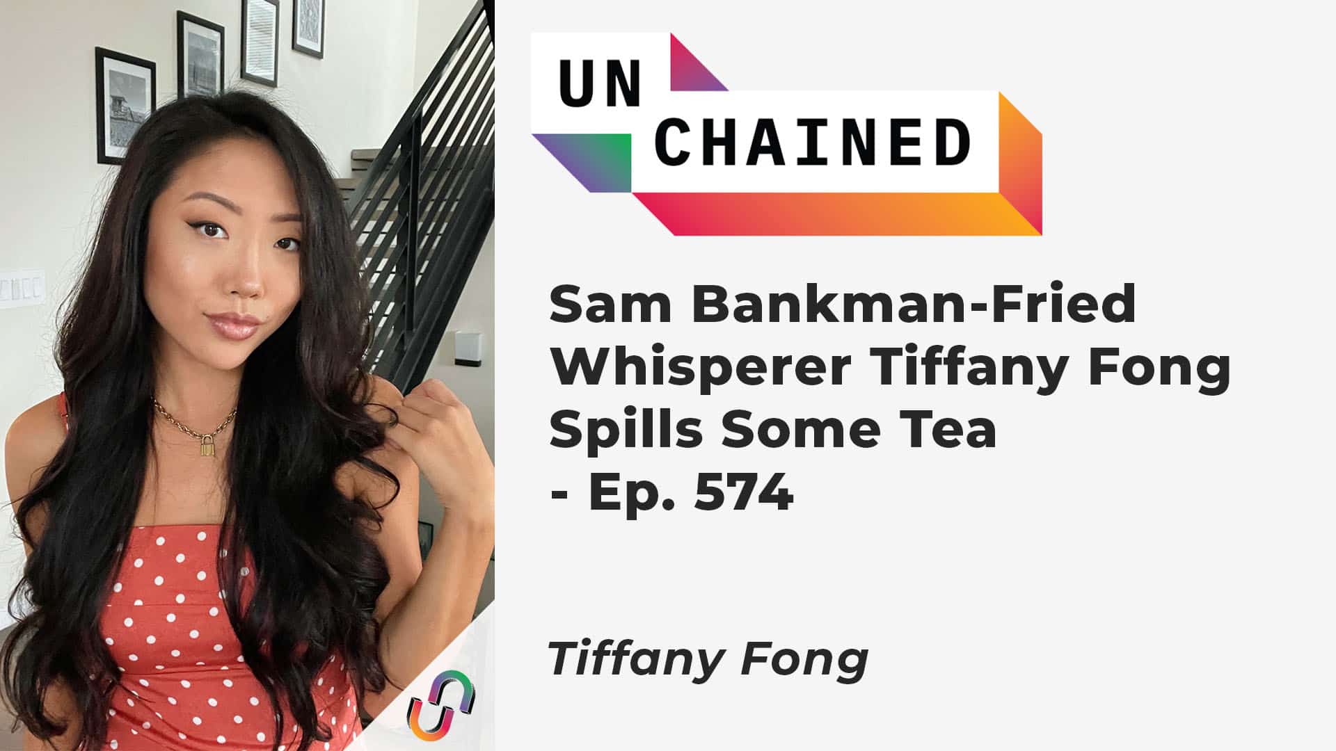 Sam Bankman-Fried Whisperer Tiffany Fong Spills Some Tea - Ep. 574
