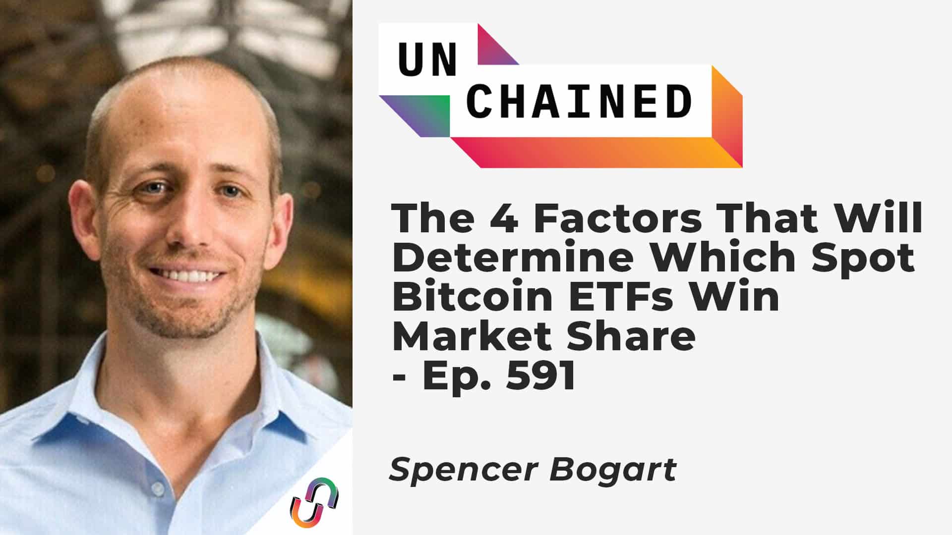 The 4 Factors That Will Determine Which Spot Bitcoin ETFs Win Market Share - Ep. 591