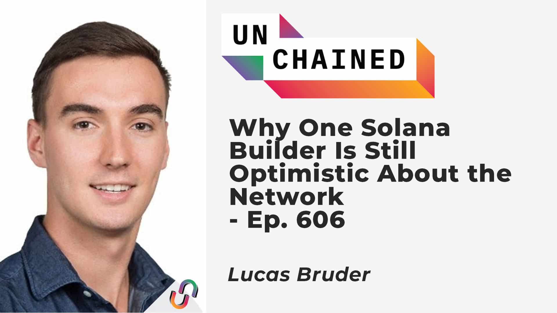 Why One Solana Builder Is Still Optimistic About the Network - Ep. 606