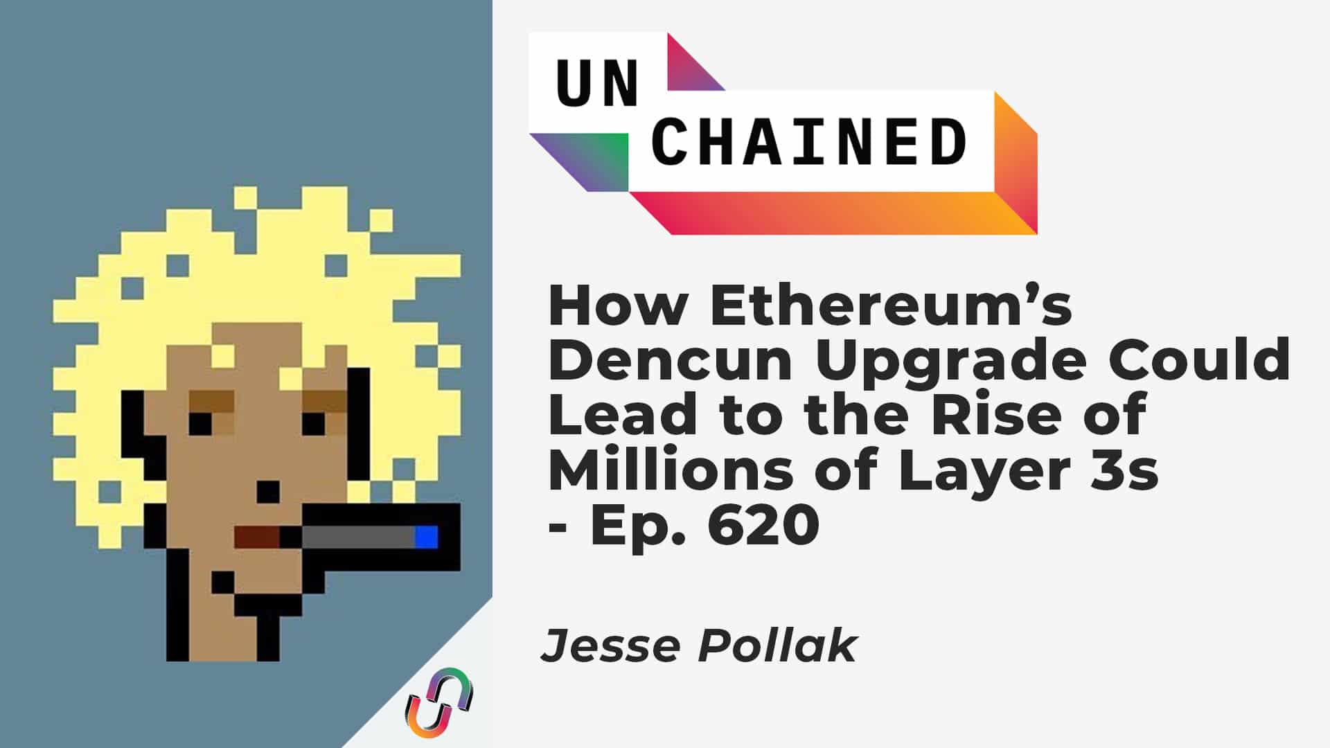 How Ethereum’s Dencun Upgrade Could Lead to the Rise of Millions of Layer 3s - Ep. 620