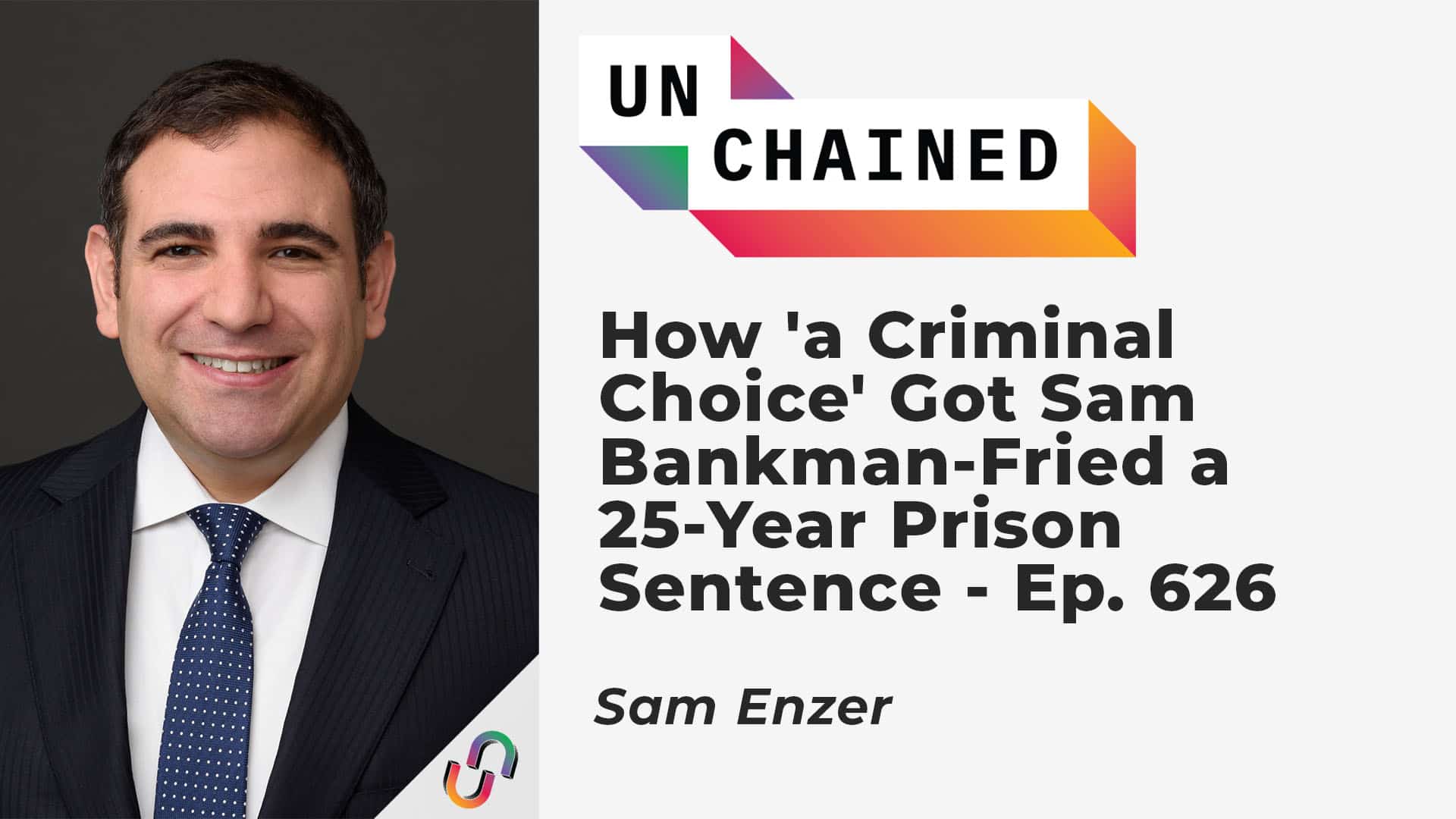 How 'a Criminal Choice' Got Sam Bankman-Fried a 25-Year Prison Sentence - Ep. 626