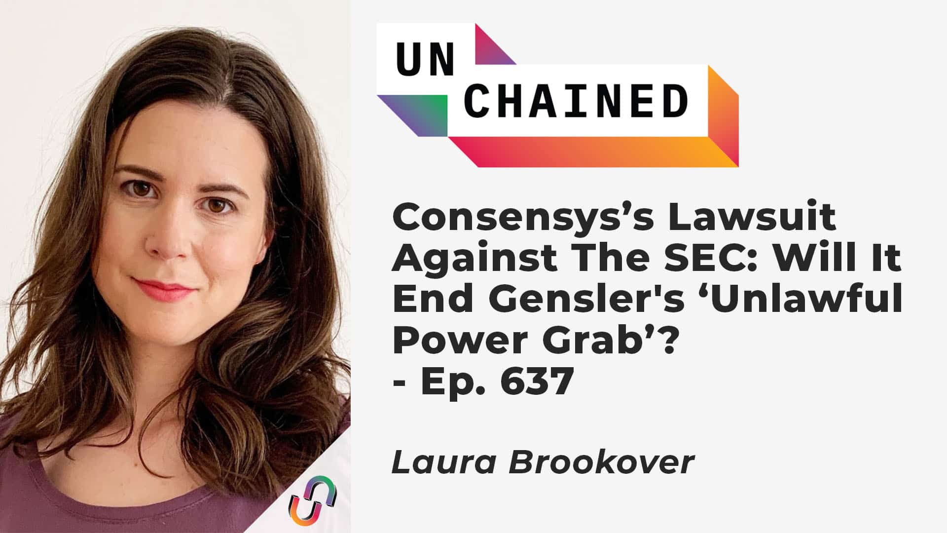 Consensys’s Lawsuit Against The SEC: Will It End Gensler's ‘Unlawful Power Grab’? - Ep. 637