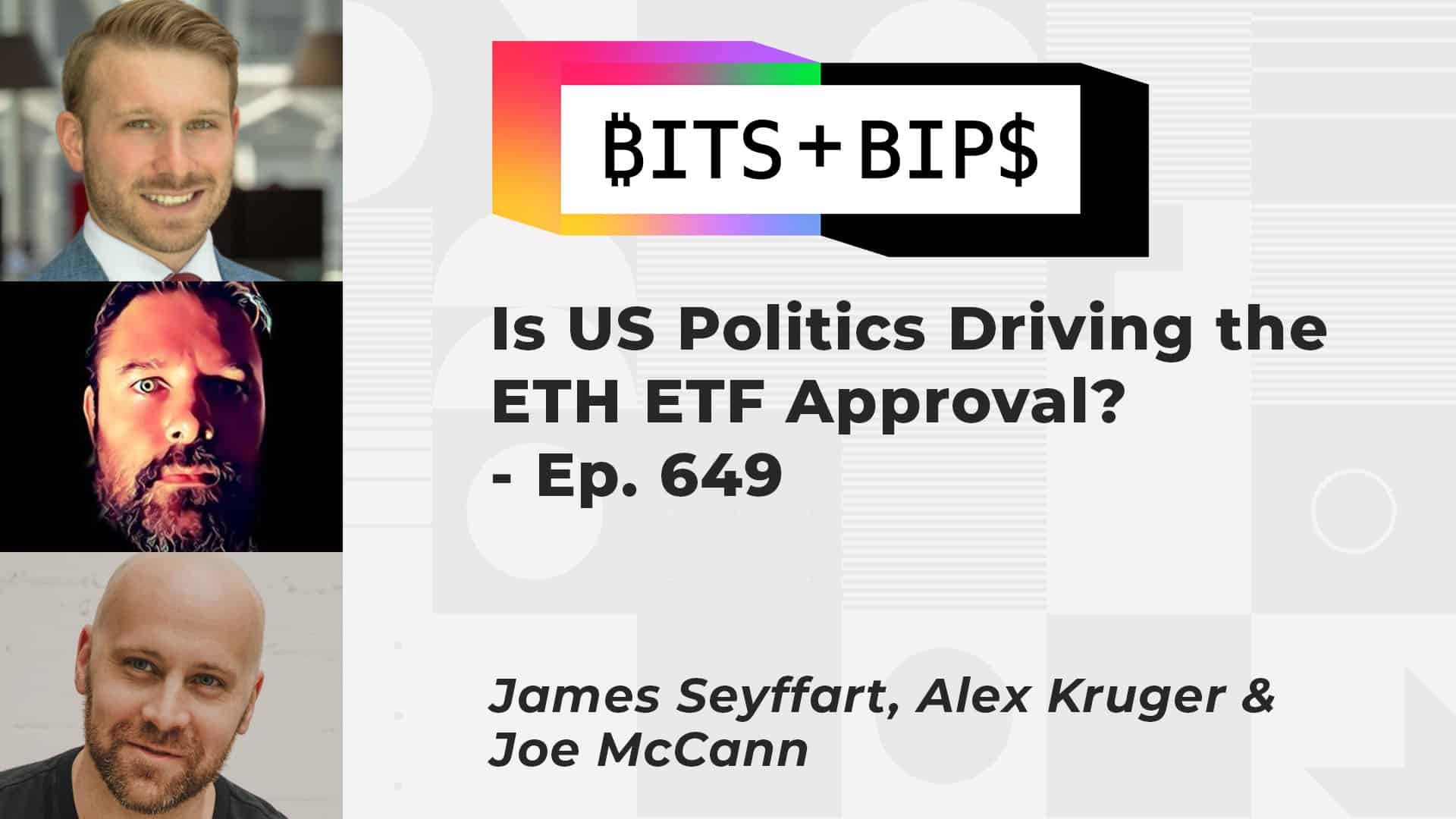 Bits + Bips: Is US Politics Driving the ETH ETF Approval?