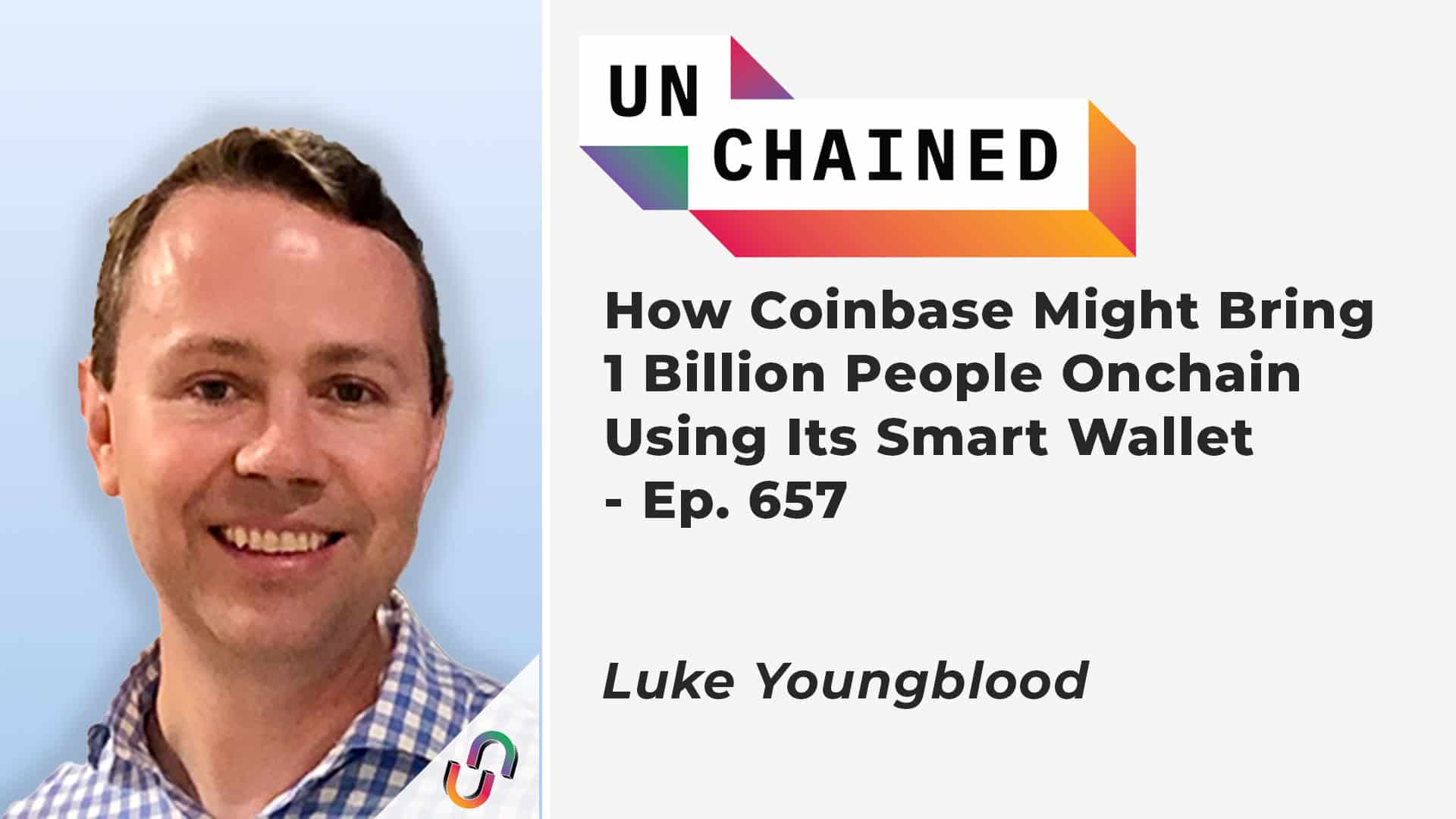 How Coinbase Might Bring 1 Billion People Onchain Using Its Smart Wallet - Ep. 657