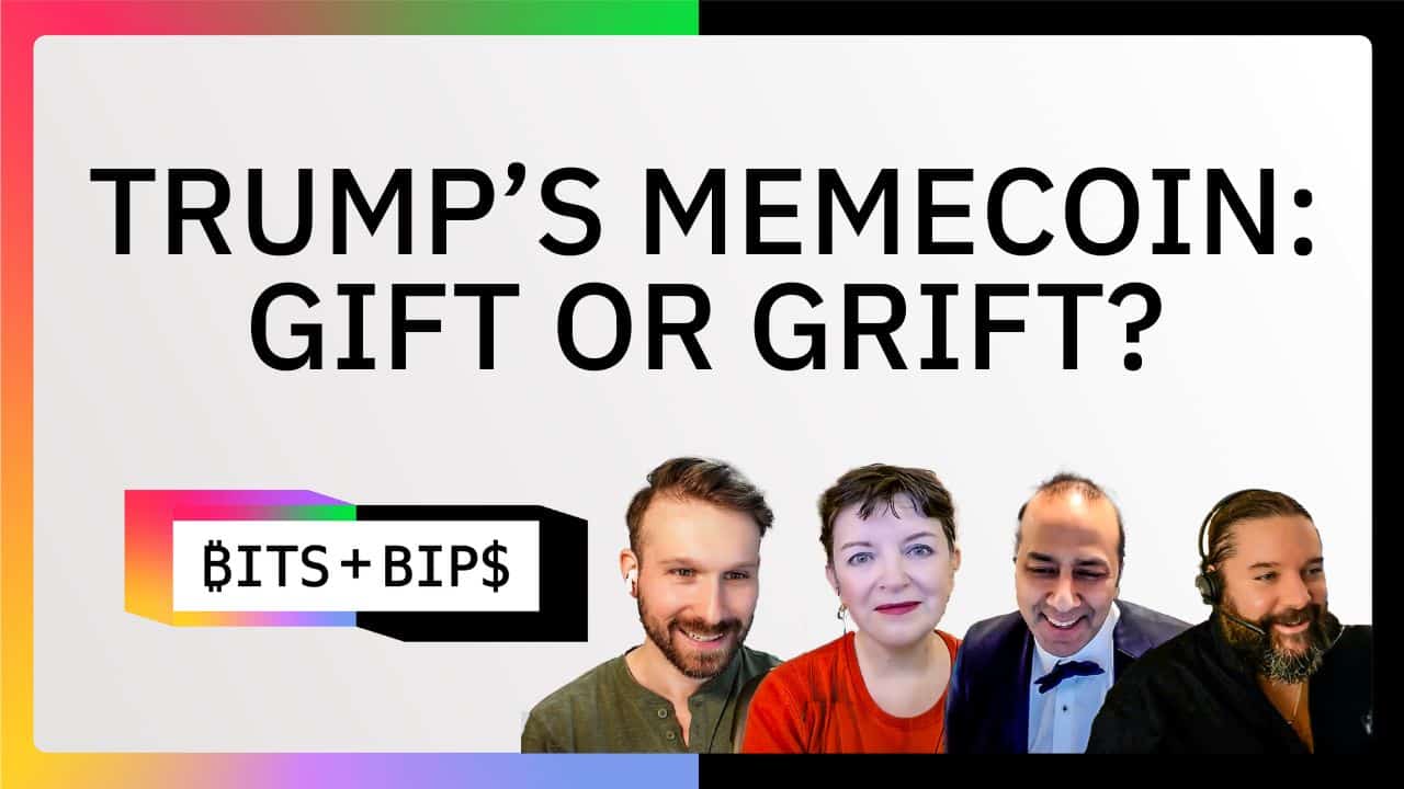 Bits + Bips: Debate: Is Trump’s Memecoin a Gift or a Grift? - Ep. 769